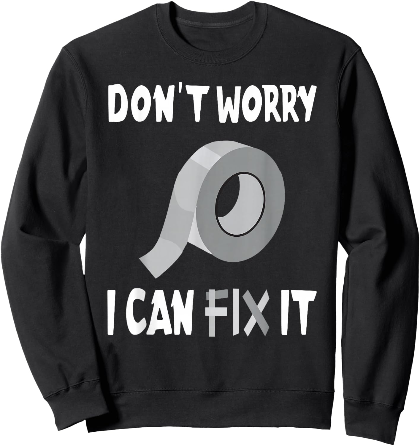 Funny Don't Worry - I Can Fix It - Duct Tape Sweatshirt - Sweatshirt | Black