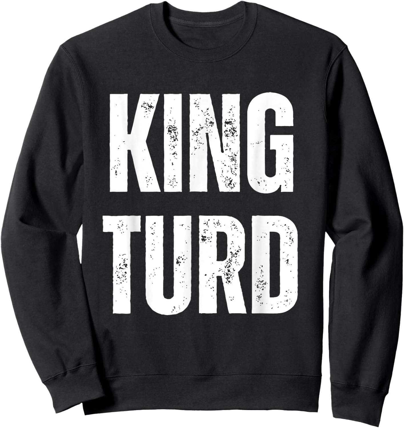 King Turd Sweatshirt - Sweatshirt | Black