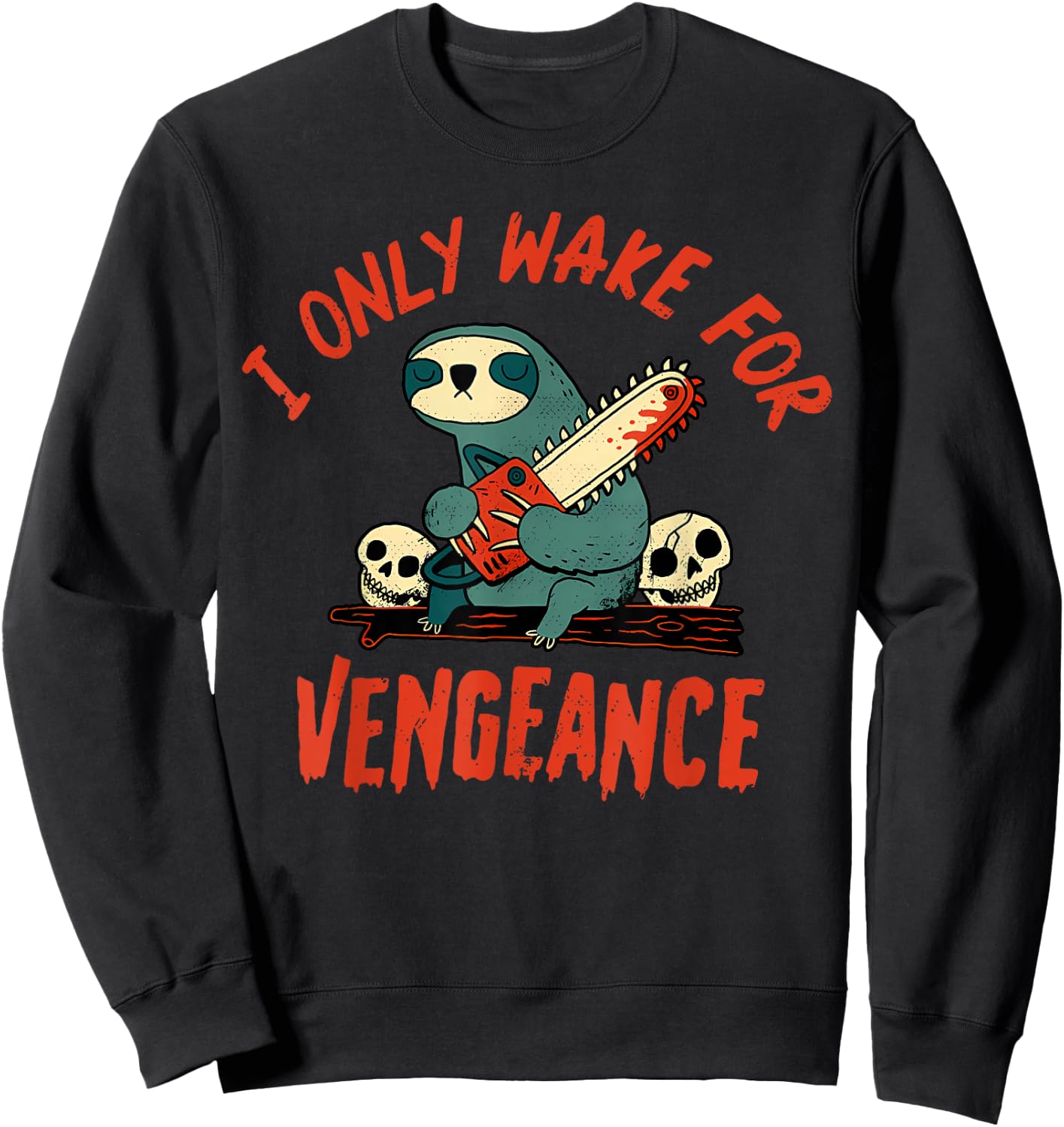 I Only Wake For Vengeance Funny Sloth Men Women Sweatshirt - Sweatshirt | Black