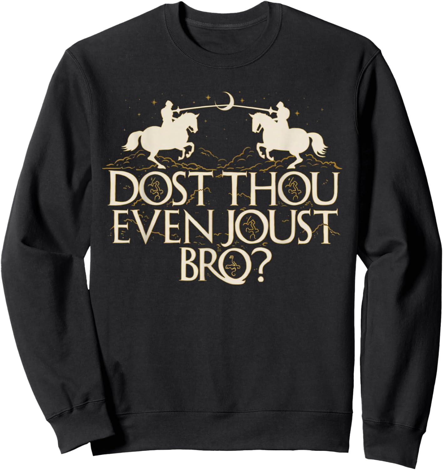 Dost Thou Even Joust Bro Funny Sweatshirt - Sweatshirt | Black