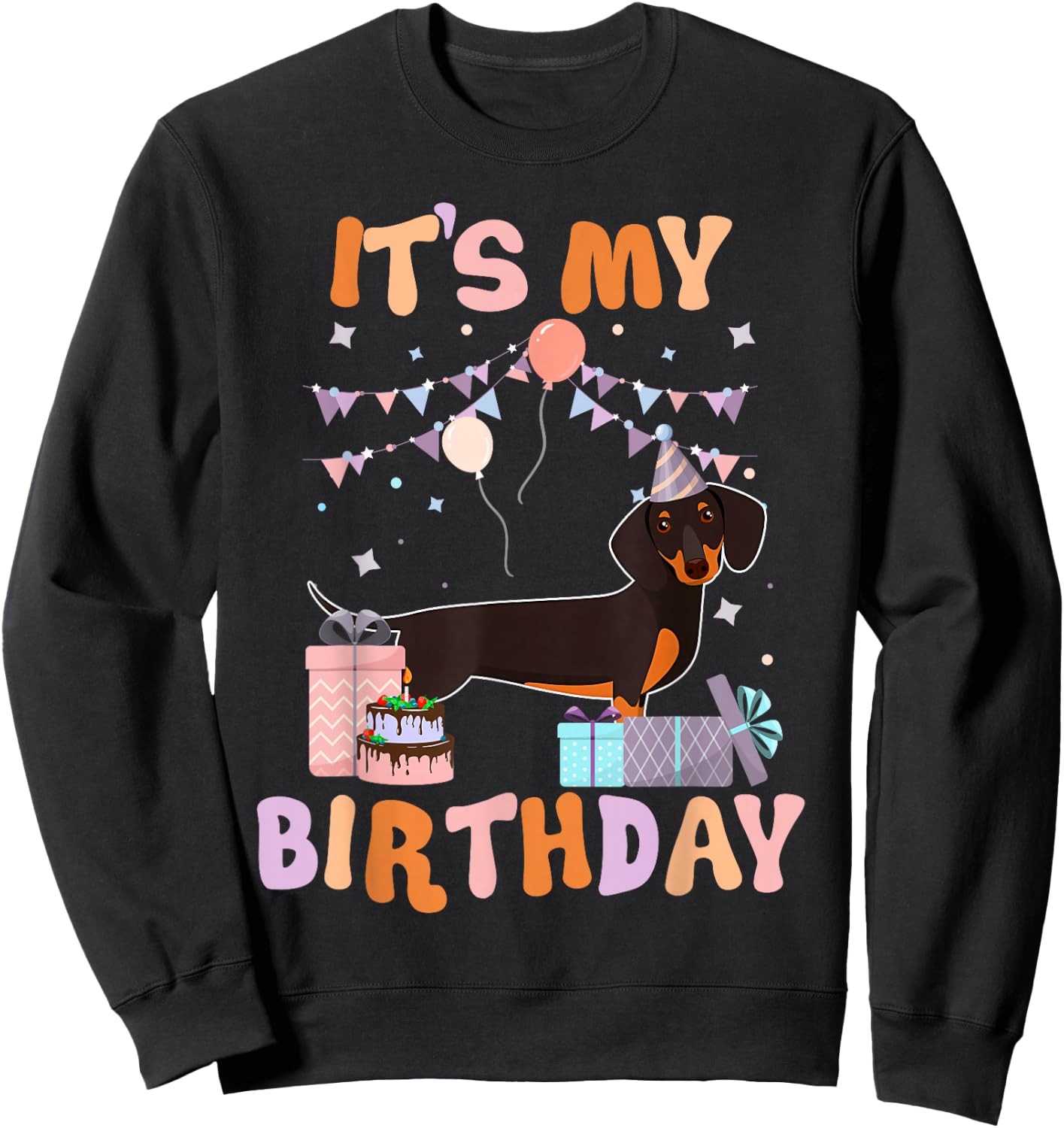 Its My Birthday Dachshund Dog Funny Birthday Party Dog Lover Sweatshirt - Sweatshirt | Black