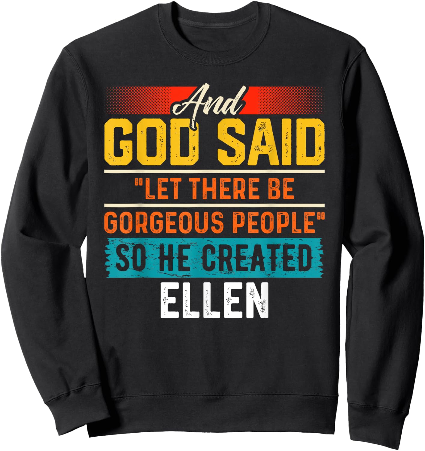 And God Said So He Created ELLEN Name Funny ELLEN Sweatshirt - Sweatshirt | Black