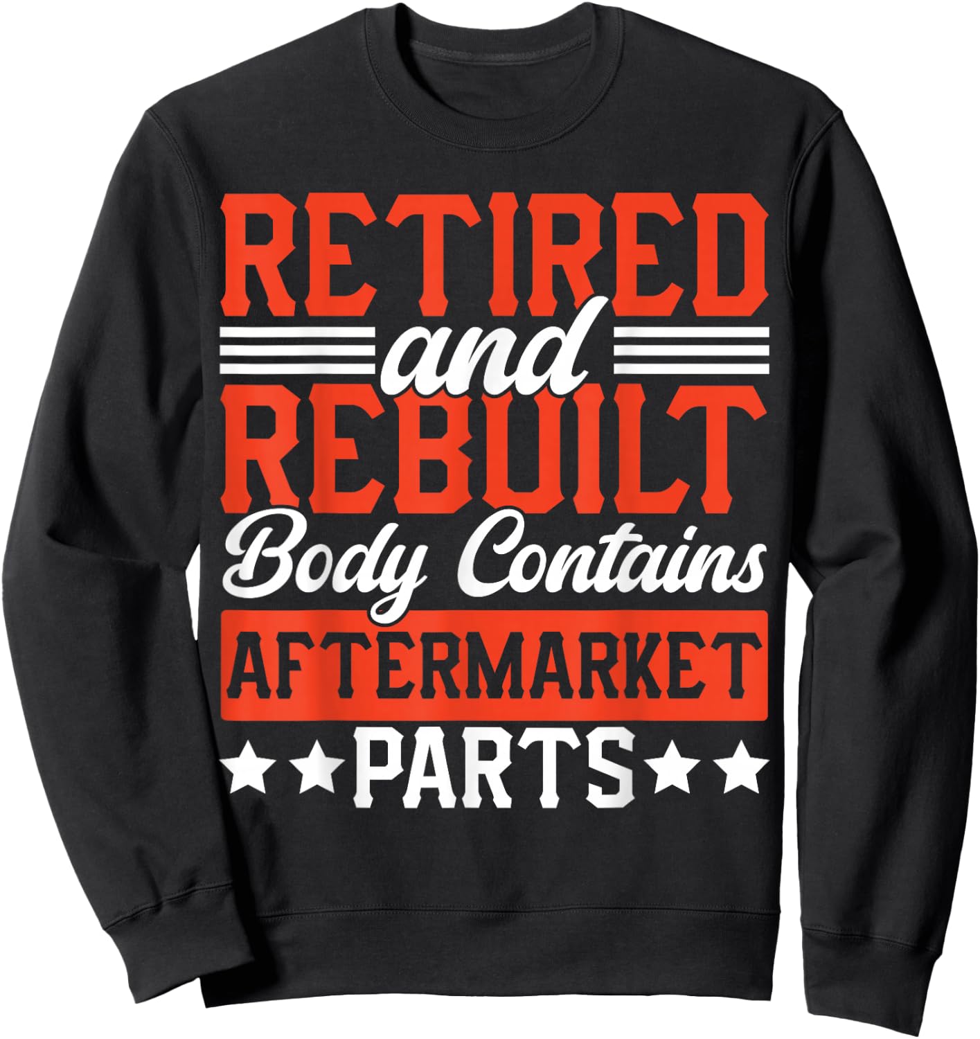 Retire People Saying Funny Retired And Rebuilt Body Contains Sweatshirt - Sweatshirt | Black