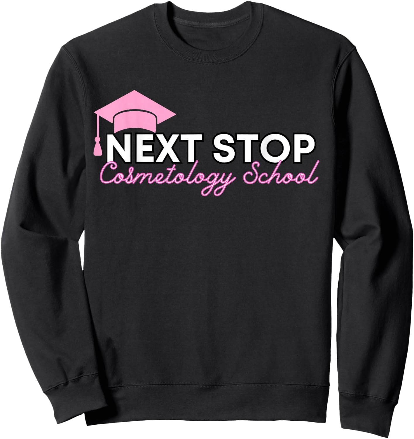 Future Cosmotologist Next Stop Cosmetology School Sweatshirt - Sweatshirt | Black