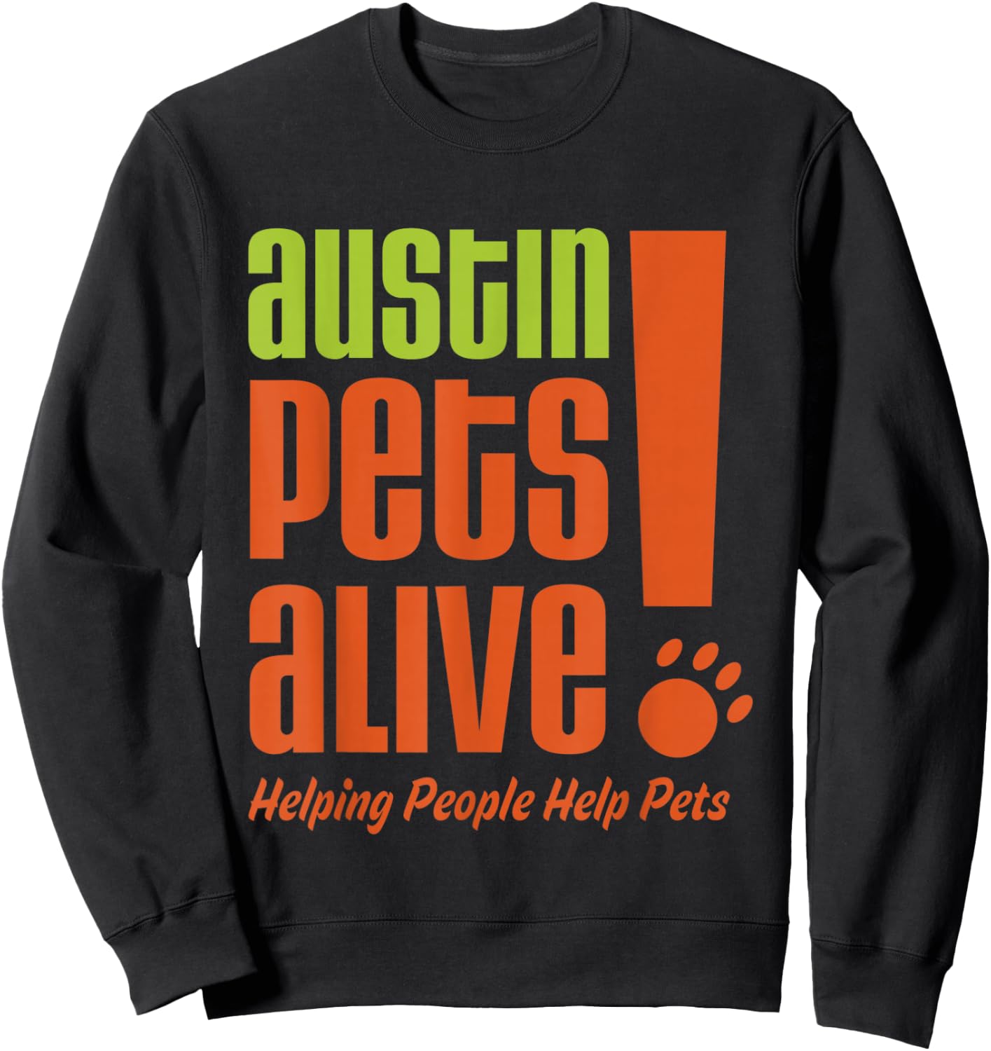 Austin Pets Alive- Pet Adoption- Helping People Help Pets Sweatshirt - Sweatshirt | Black