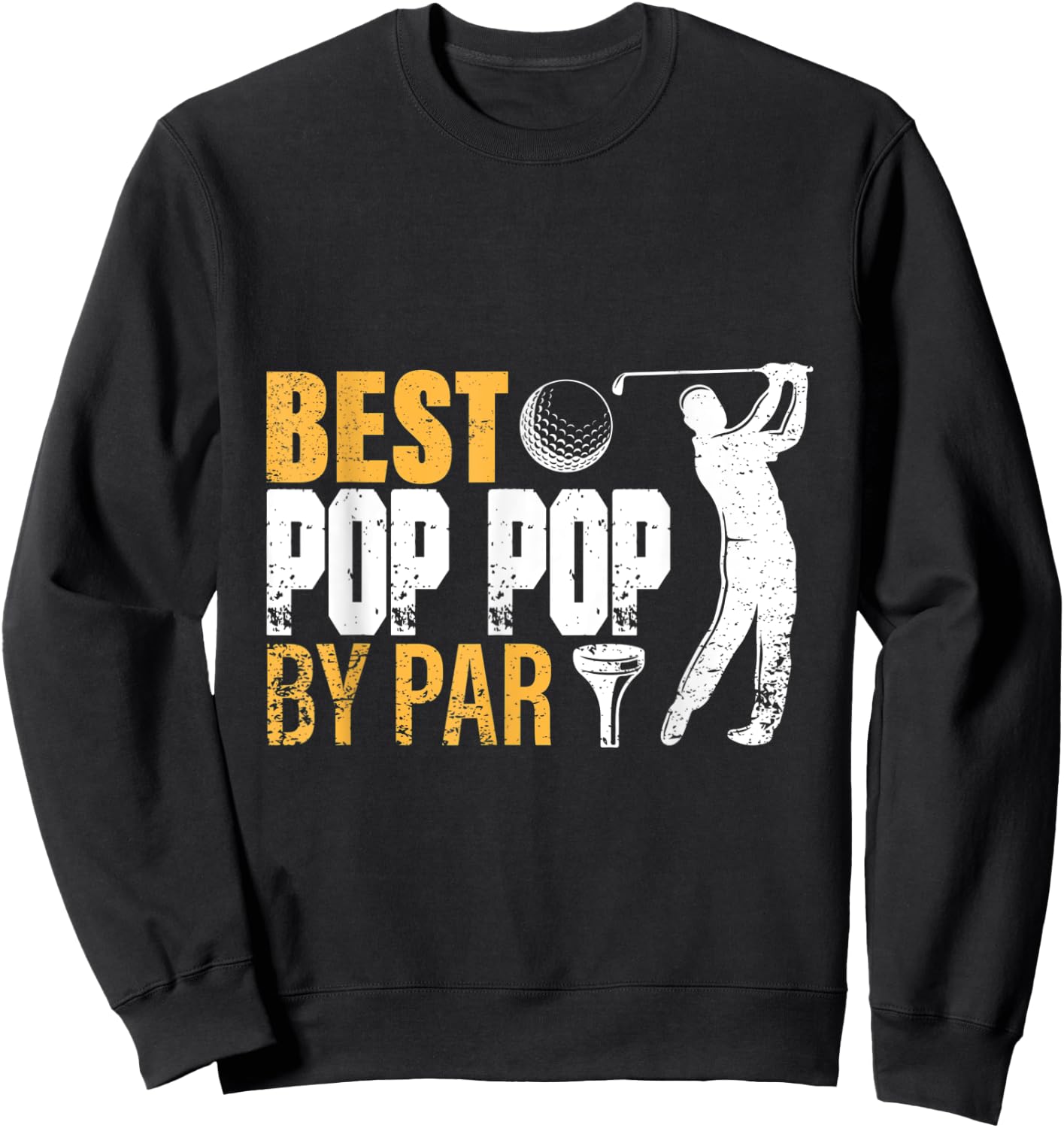 Best Pop Pop By Par Father's Day Gifts Golf Lover Golfer men Sweatshirt - Sweatshirt | Black