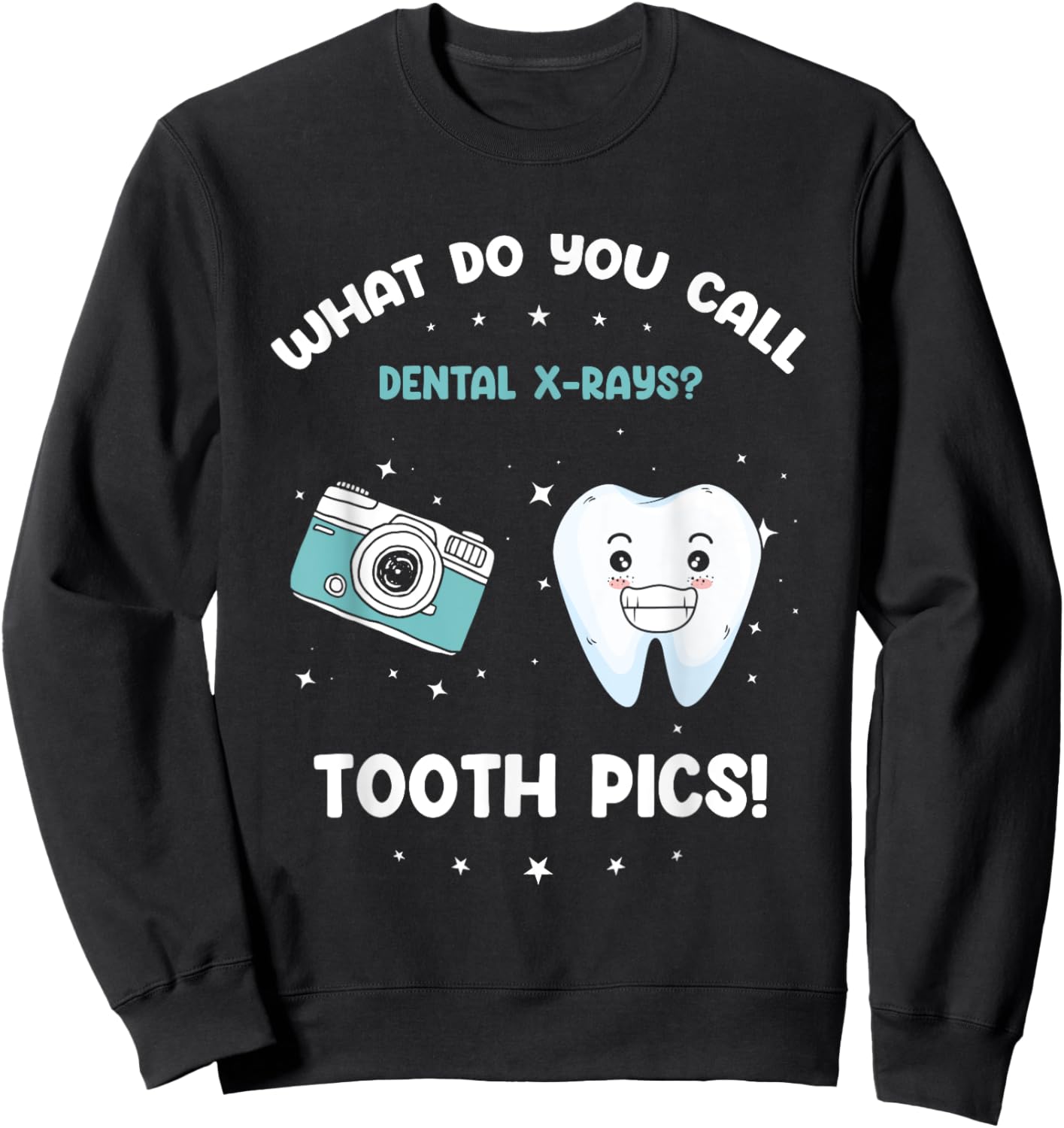 Dental X-Ray Humor | What Do You Call Tooth Pics? Sweatshirt - Sweatshirt | Black