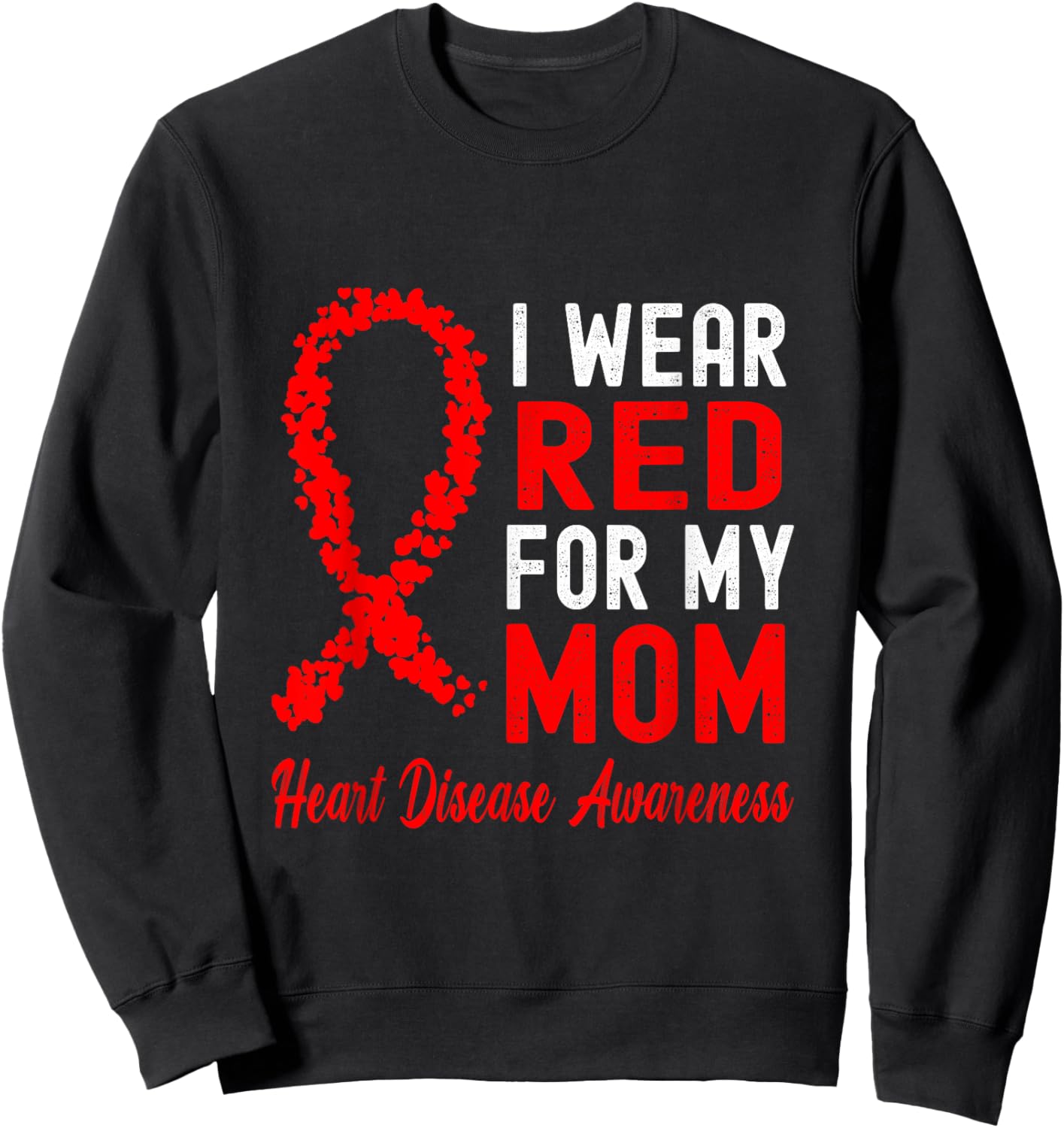 I Wear Red For My Mom Heart Disease Awareness Sweatshirt - Sweatshirt | Black