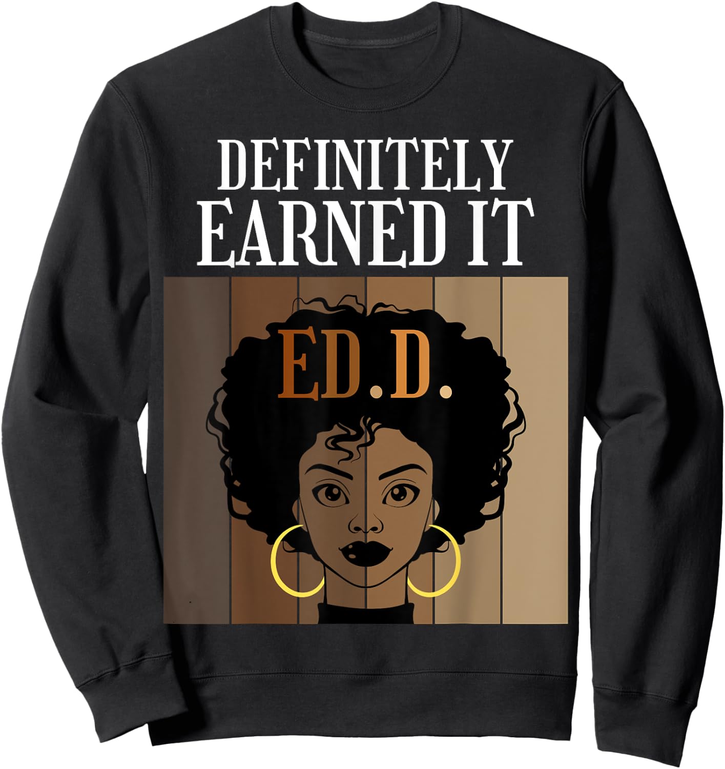 Definitely Earned It EdD Doctorate of Education Black Afro Sweatshirt - Sweatshirt | Black