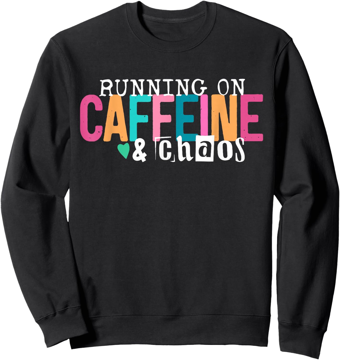 Running On Caffeine and Chaos Funny Coffee Women Men Sweatshirt - Sweatshirt | Black