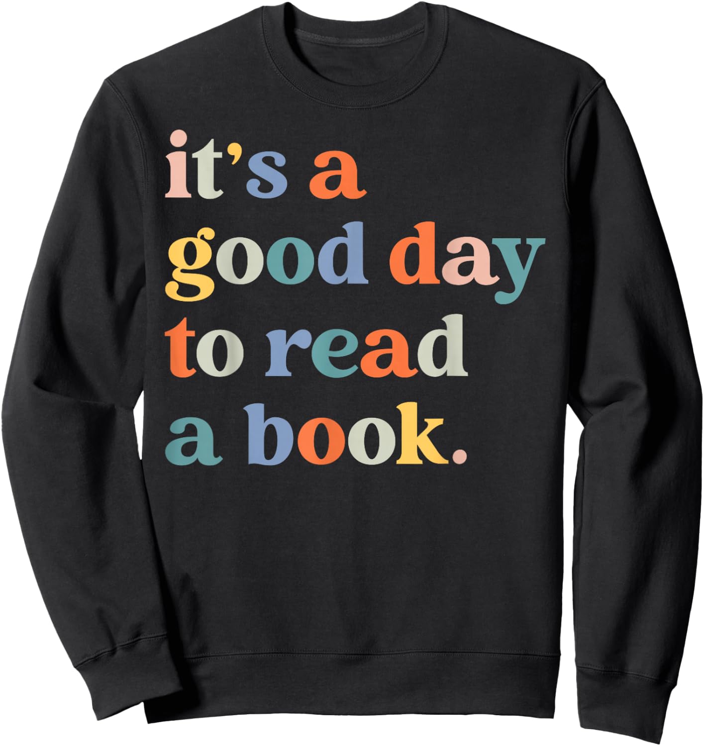 It's A Good Day To Read A Book Funny Books Library Reading Sweatshirt - Sweatshirt | Black