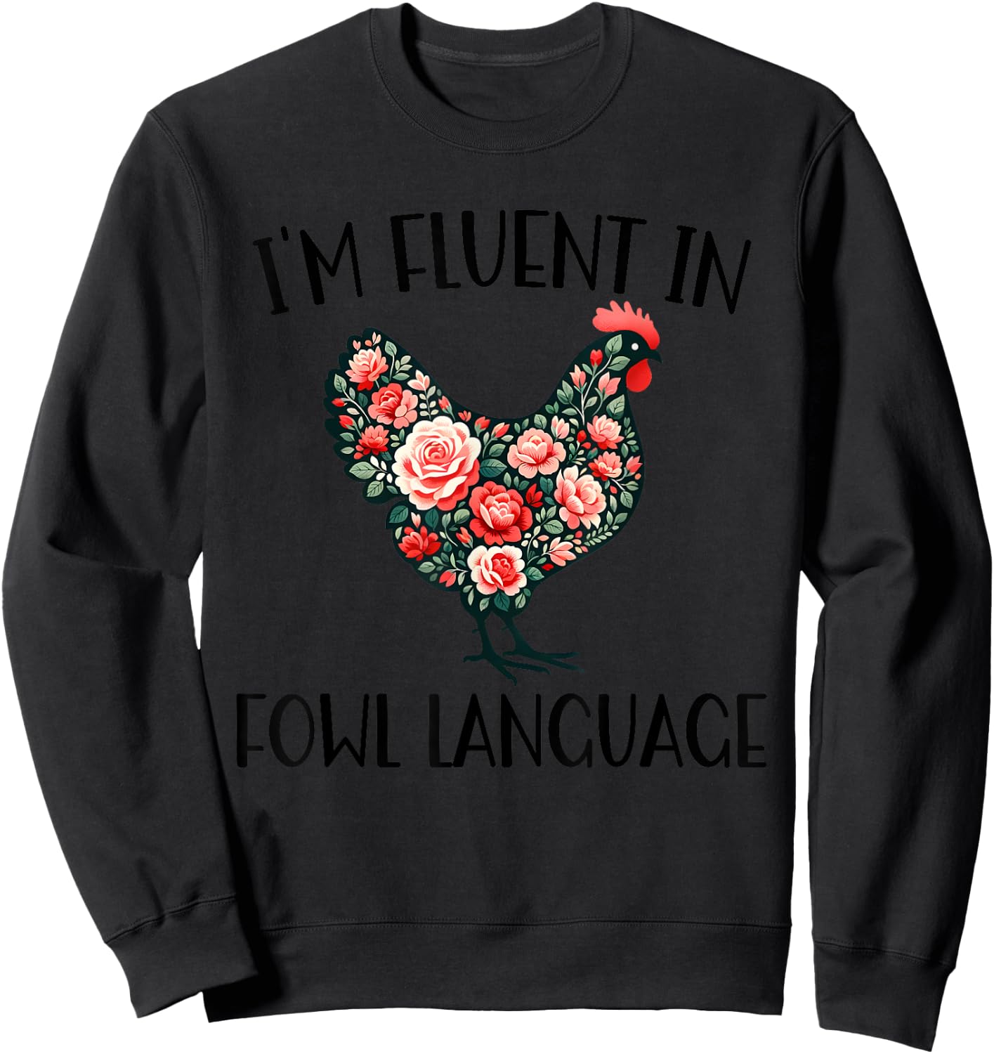I'm Fluent in Fowl Language Funny Chicken Farmhouse Sweatshirt - Sweatshirt | Black