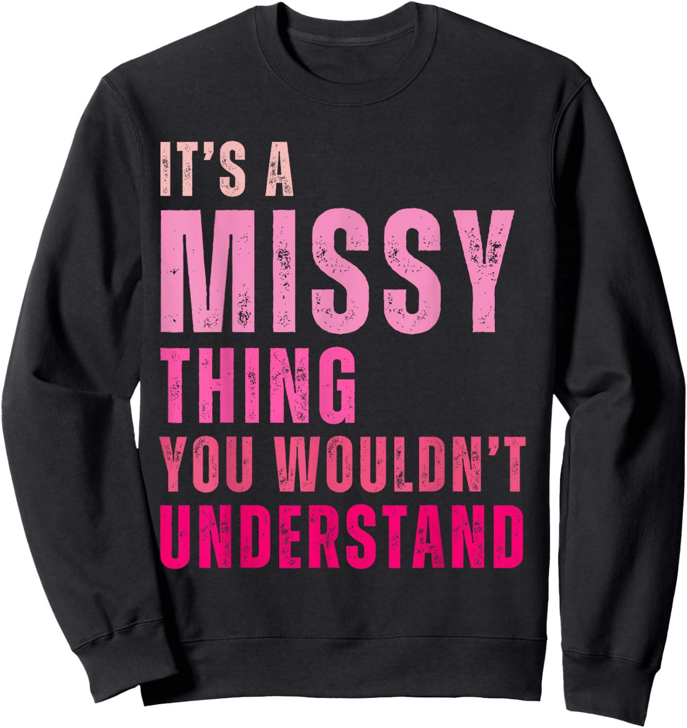 It's A Missy Thing You Wouldn't Understand Missy Sweatshirt - Sweatshirt | Black