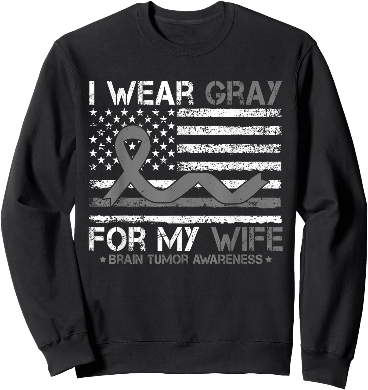 I Wear Gray For My Wife Brain Tumor Awareness For Husband Sweatshirt - Sweatshirt | Black