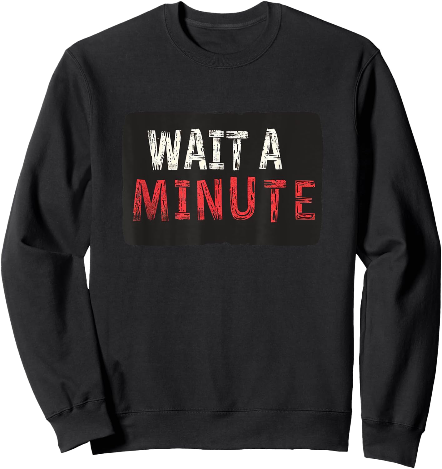 Wait a Minute Statement Sweatshirt - Sweatshirt | Black
