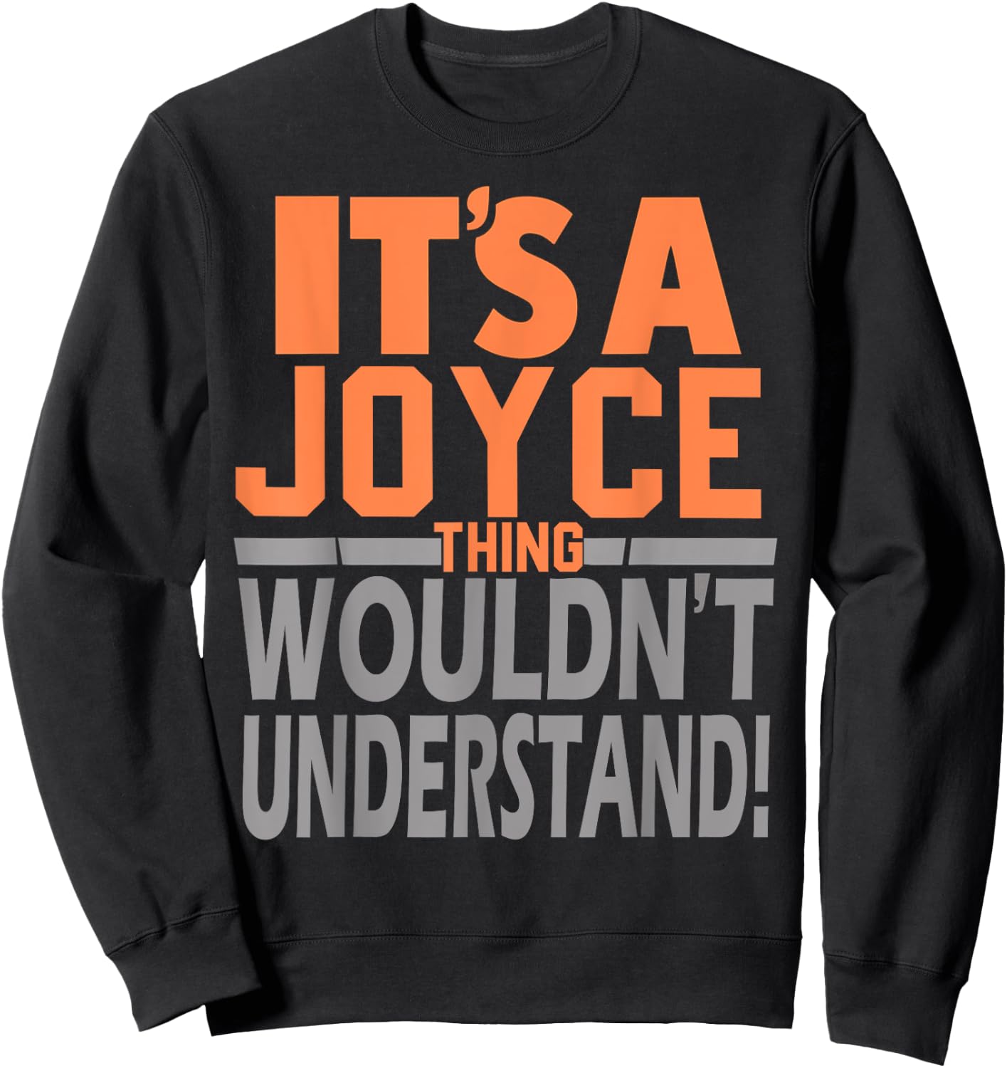 It's A Joyce Thing Wouldn't Understand Girl Name Joyce Sweatshirt - Sweatshirt | Black