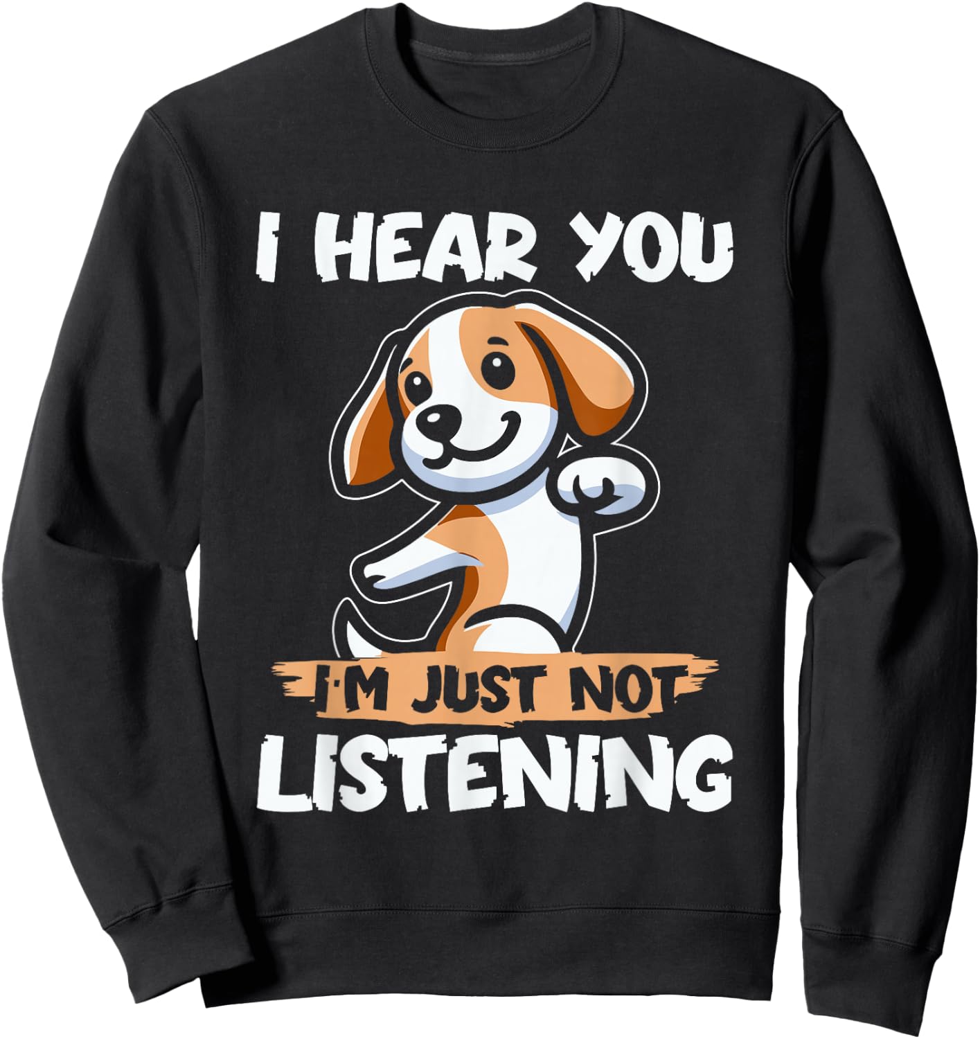 Funny Dog Beagle Beagle Dog I Hear You Im Just Not Listening Men Women Kids Sweatshirt - Sweatshirt | Black
