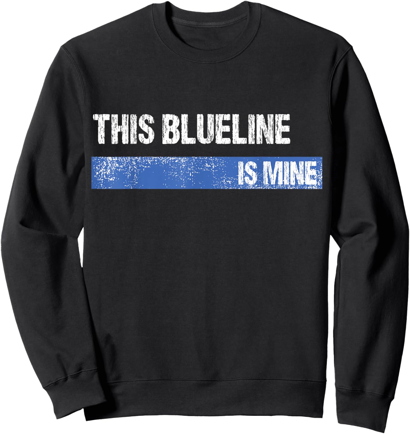 This Blueline is Mine Hockey Defenseman Sweatshirt - Sweatshirt | Black