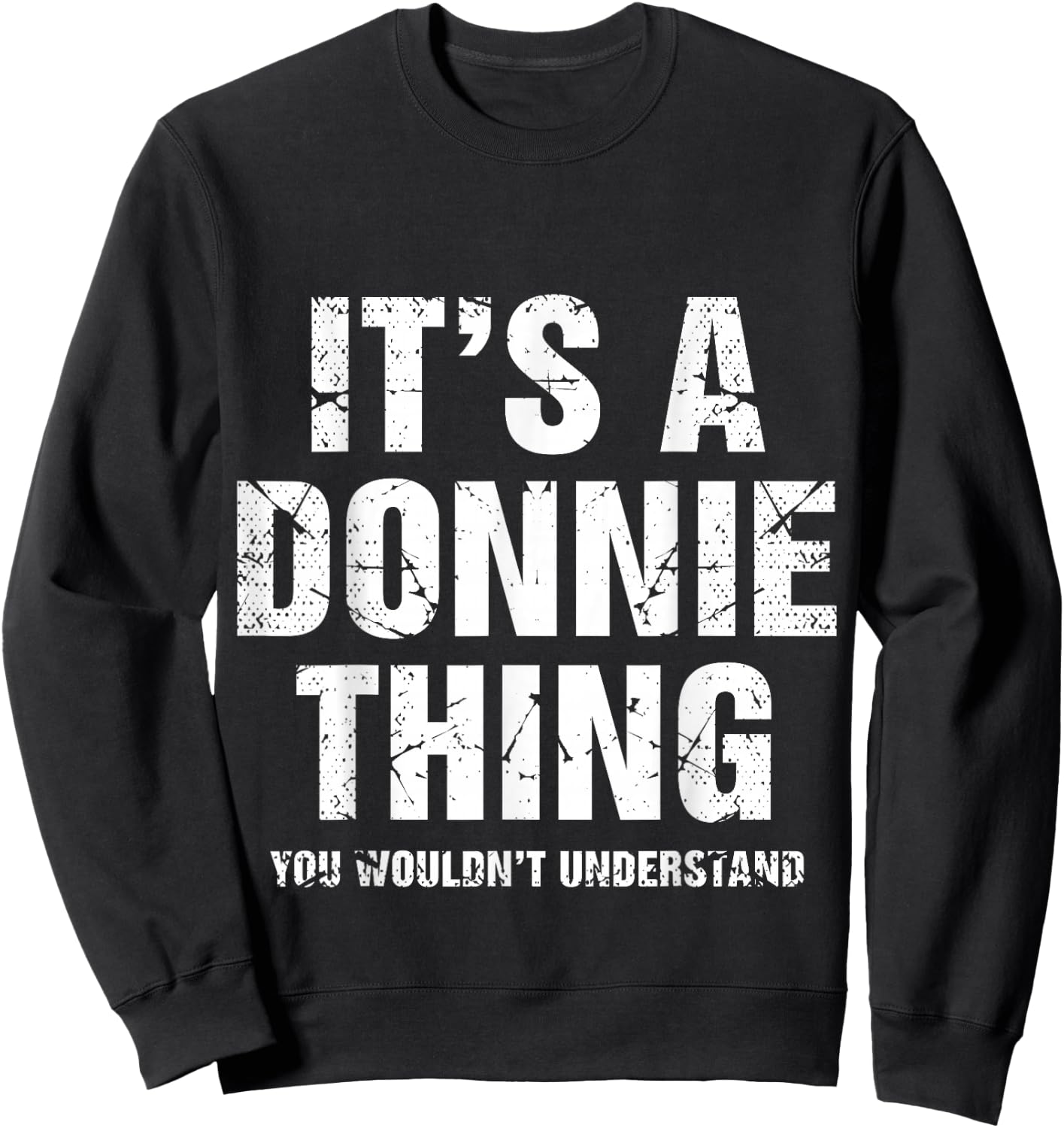 It's A Donnie Thing You Wouldn't Understand Funny First Name Sweatshirt - Sweatshirt | Black