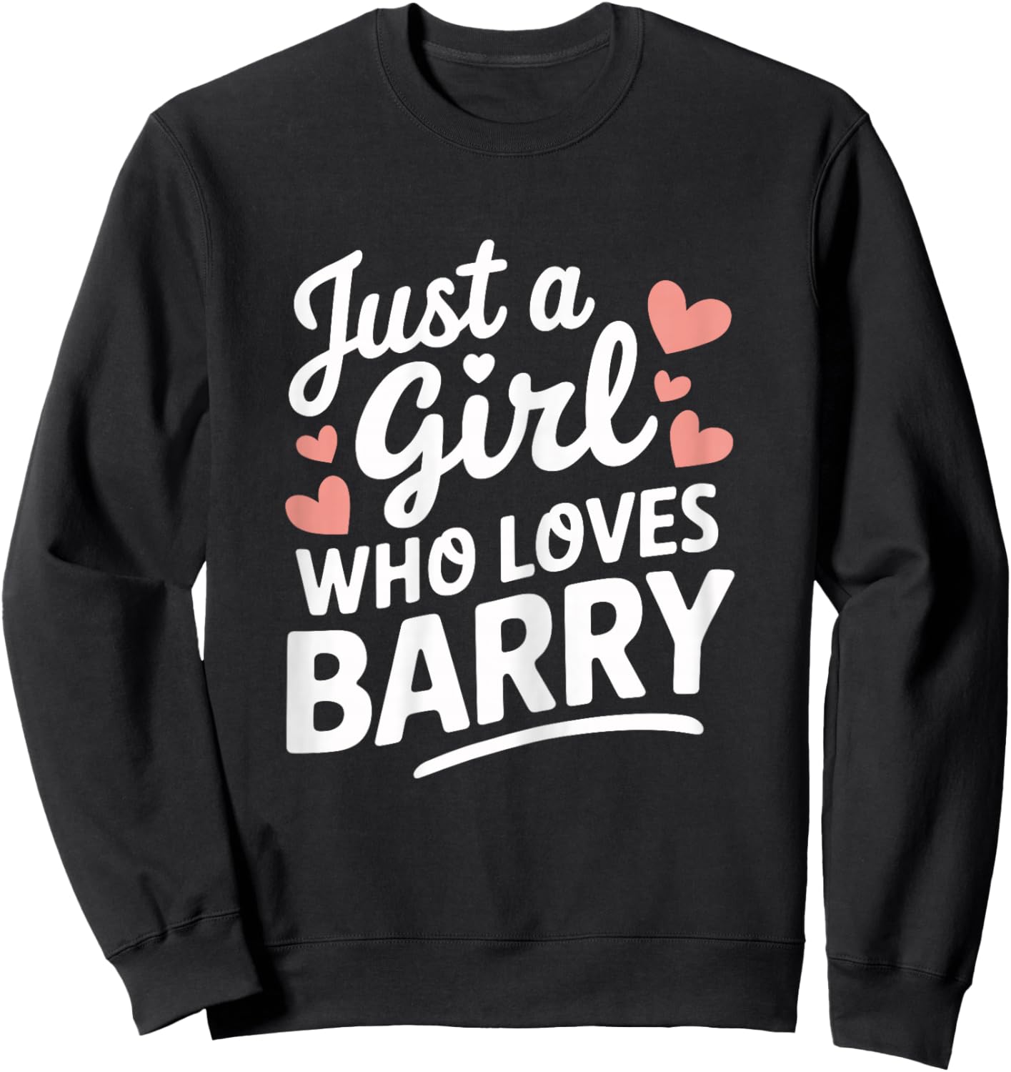 Just A Girl who loves BARRY Cute BARRY Sweatshirt - Sweatshirt | Black