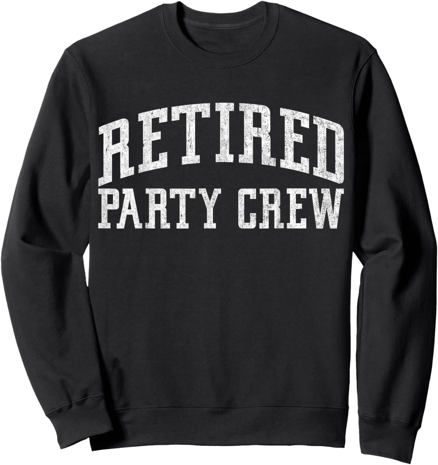 Retired Party Crew Retired Squad Funny Retire Team Vintage Sweatshirt - Sweatshirt | Black