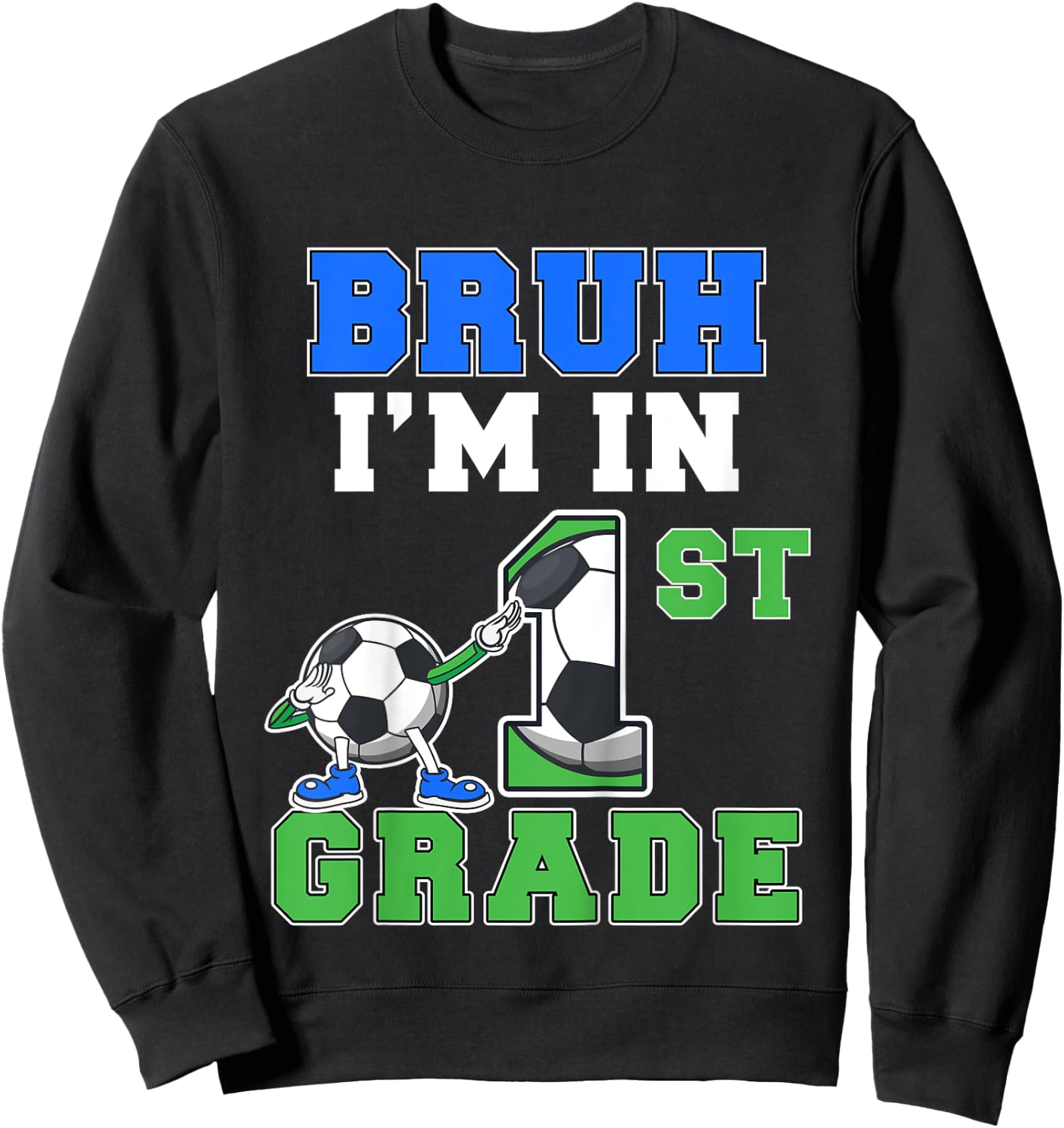Kids Bruh I'm In 1st Grade Back to School Boys First Grade Soccer Sweatshirt - Sweatshirt | Black