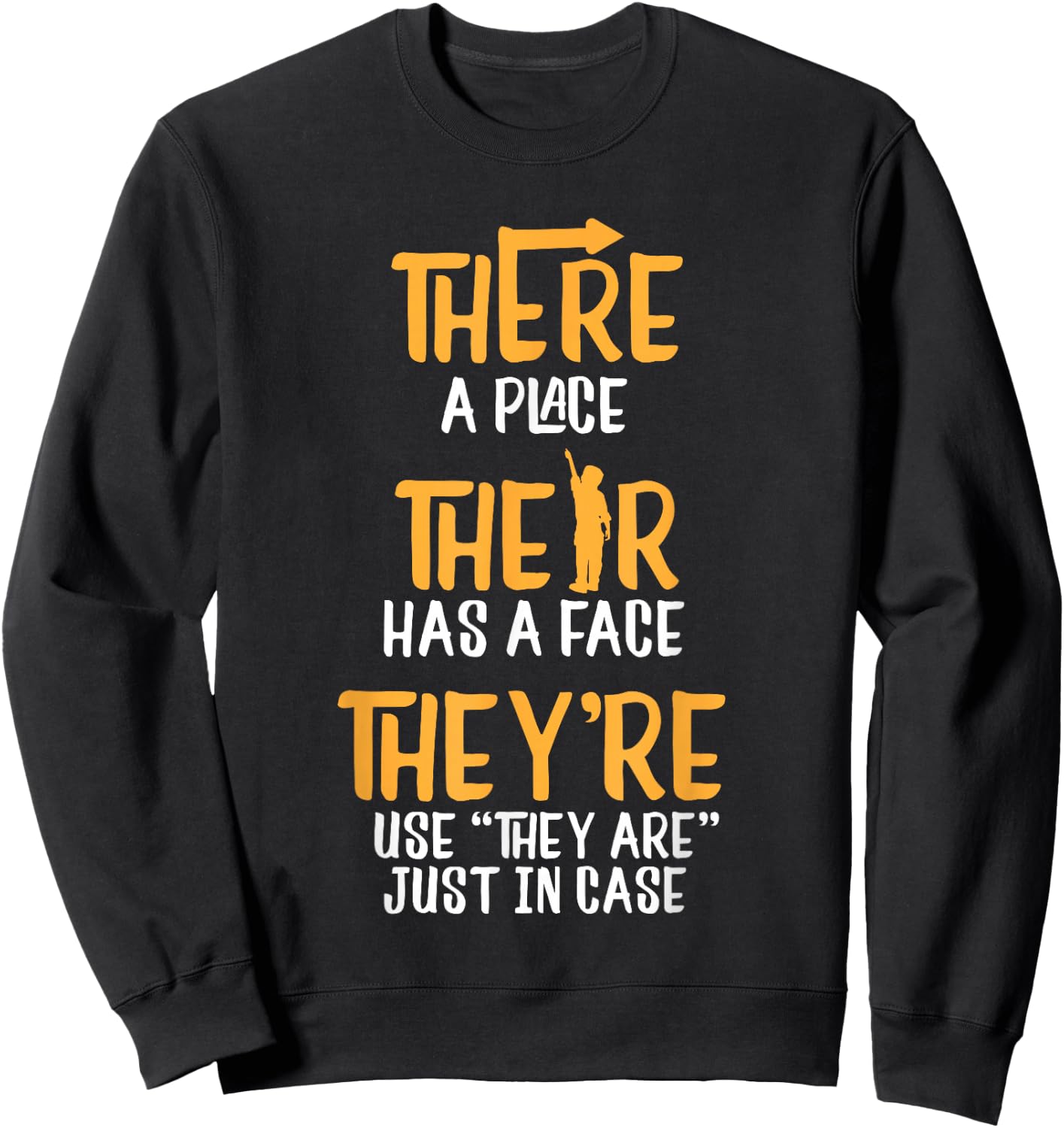 There A Place Their Is A Place They're Use They Are In Case Sweatshirt - Sweatshirt | Black