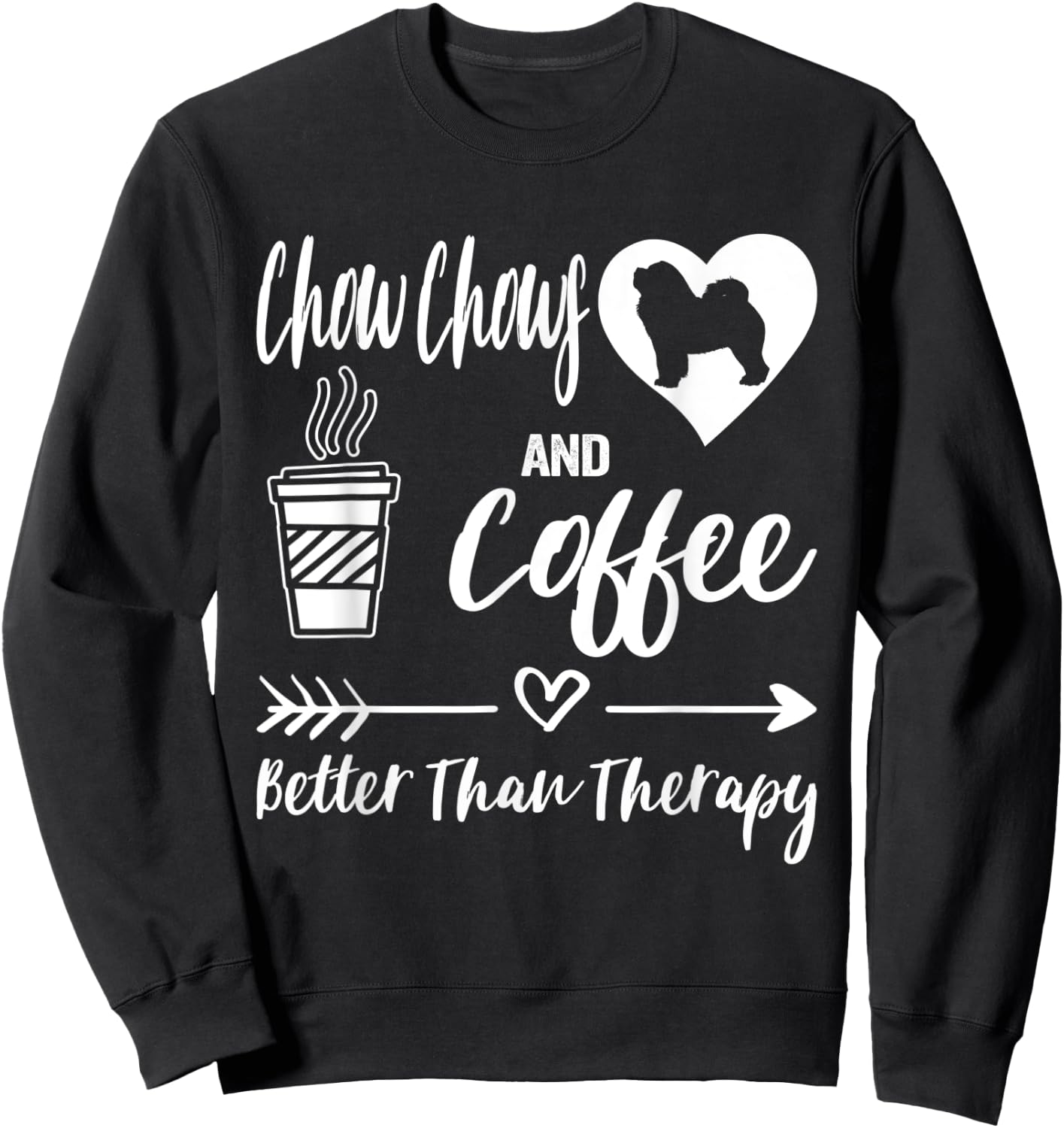 Chow Chows and Coffee Better Than Therapy Chow Chow Sweatshirt - Sweatshirt | Black