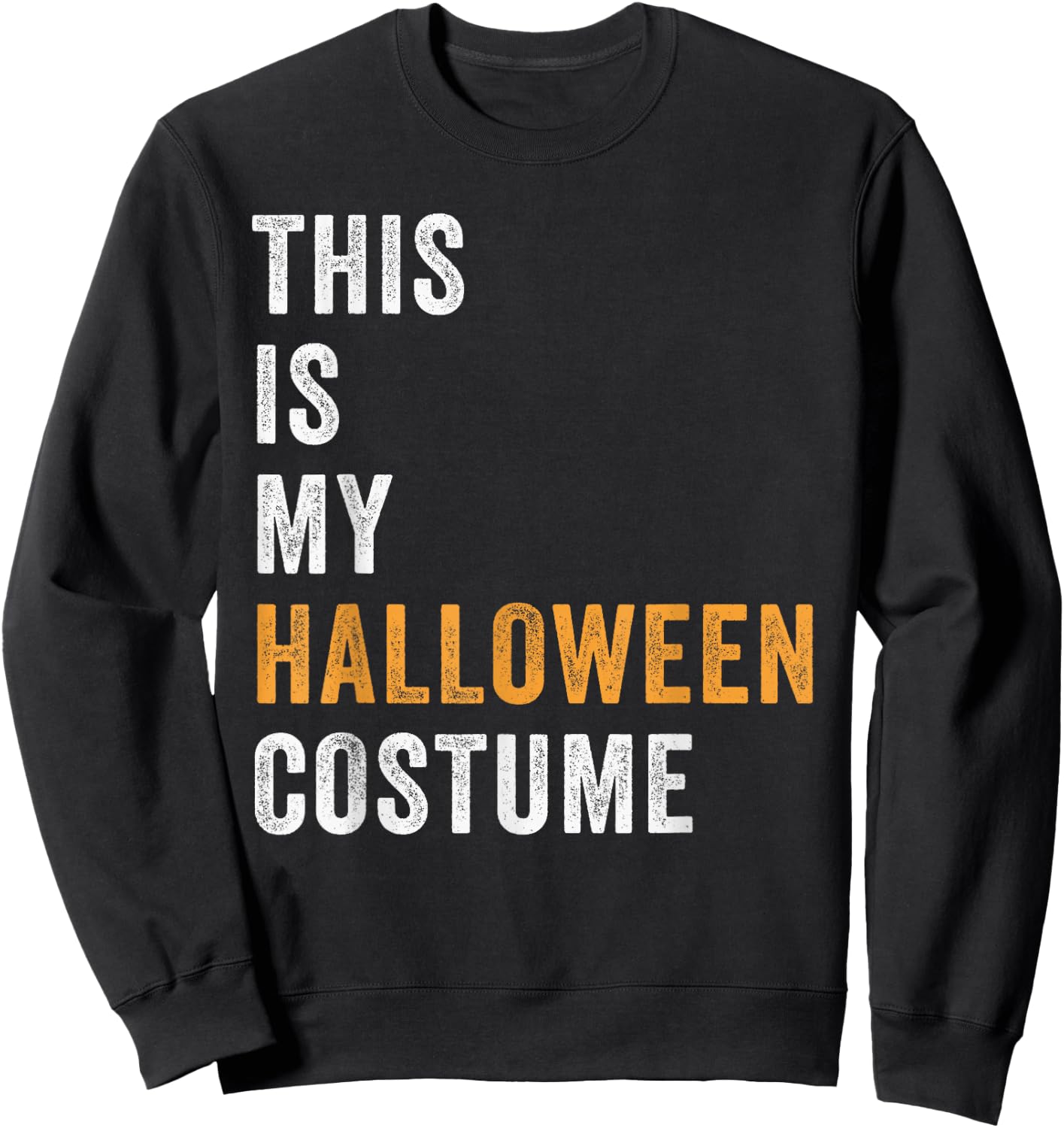 This Is My Halloween Costume Funny DIY Costumes Party Sweatshirt - Sweatshirt | Black