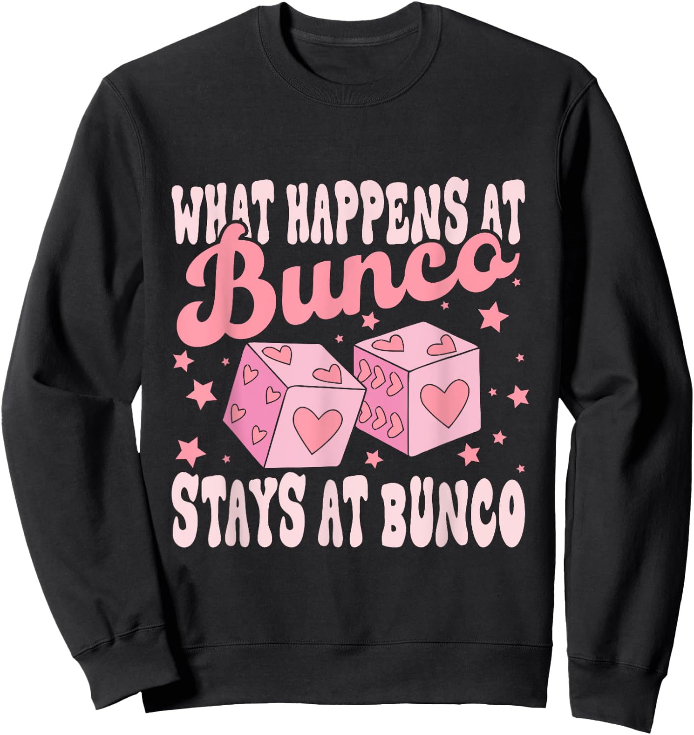 What Happens at Bunco Stays at Bunco Game Night Sweatshirt - Sweatshirt | Black