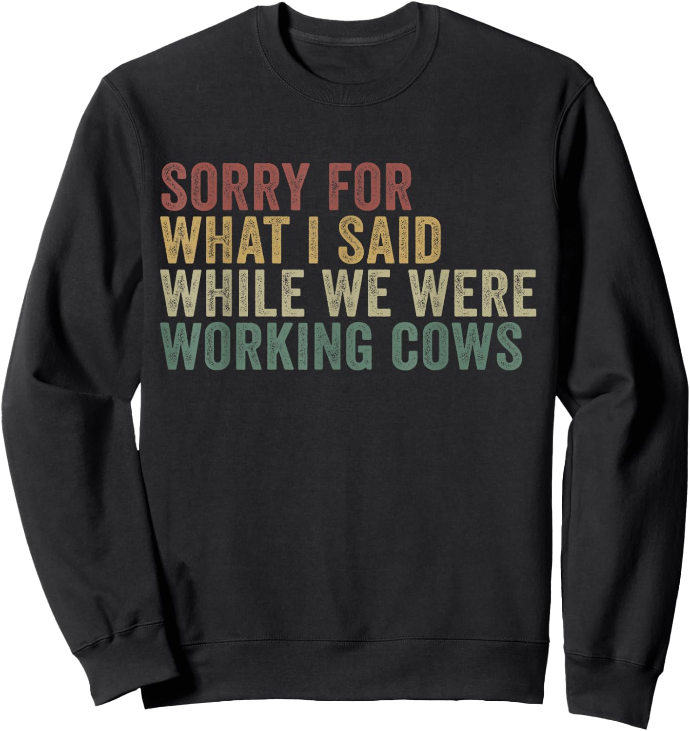 Im Sorry For What I Said While Working Cows Funny Herding Sweatshirt - Sweatshirt | Black