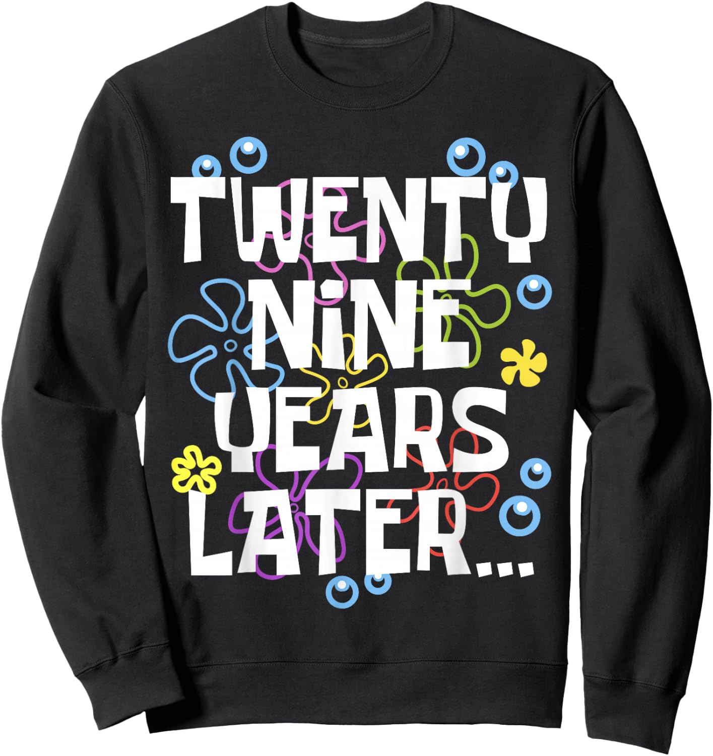 TWENTY NINE YEARS LATER 29 year Old Birthday Gifts Women Men Sweatshirt - Sweatshirt | Black