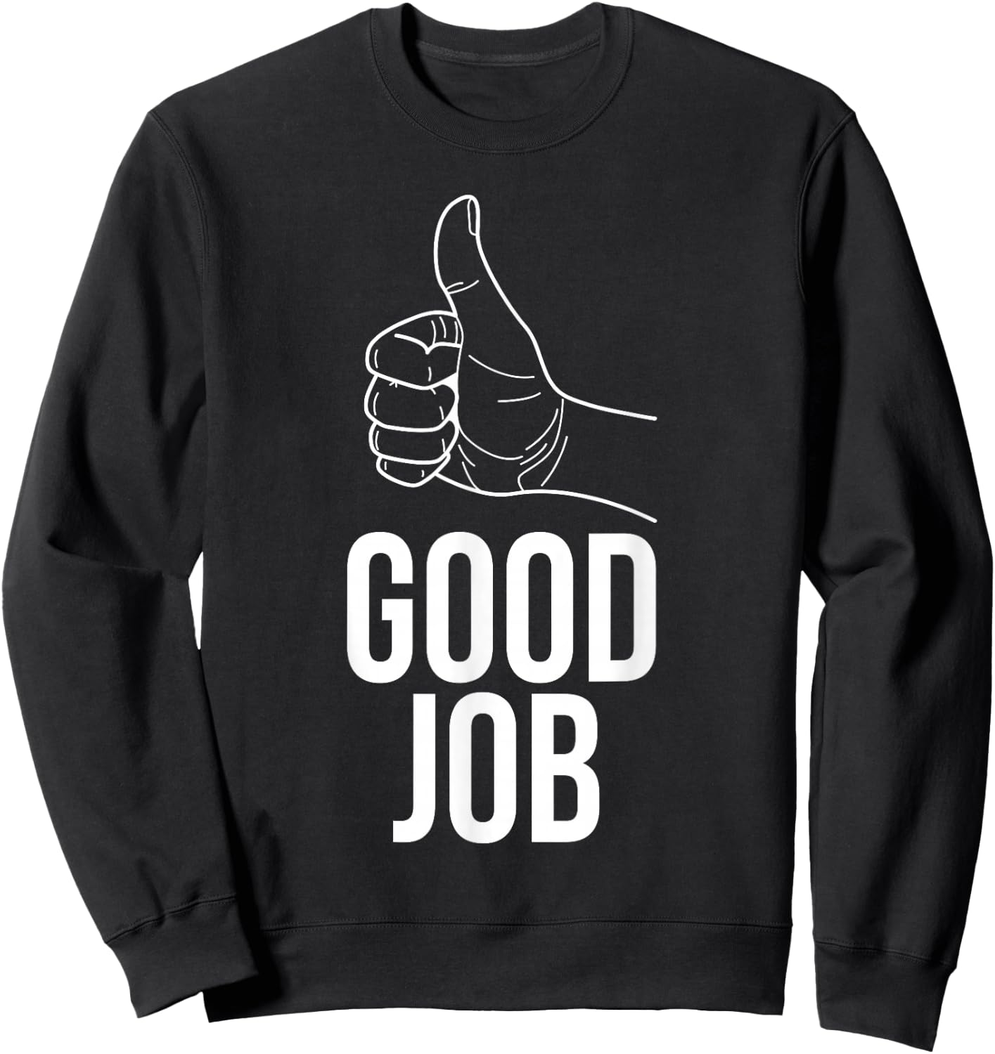 Good Job Thumbs Up T Shirt Positive Apparel Sweatshirt - Sweatshirt | Black