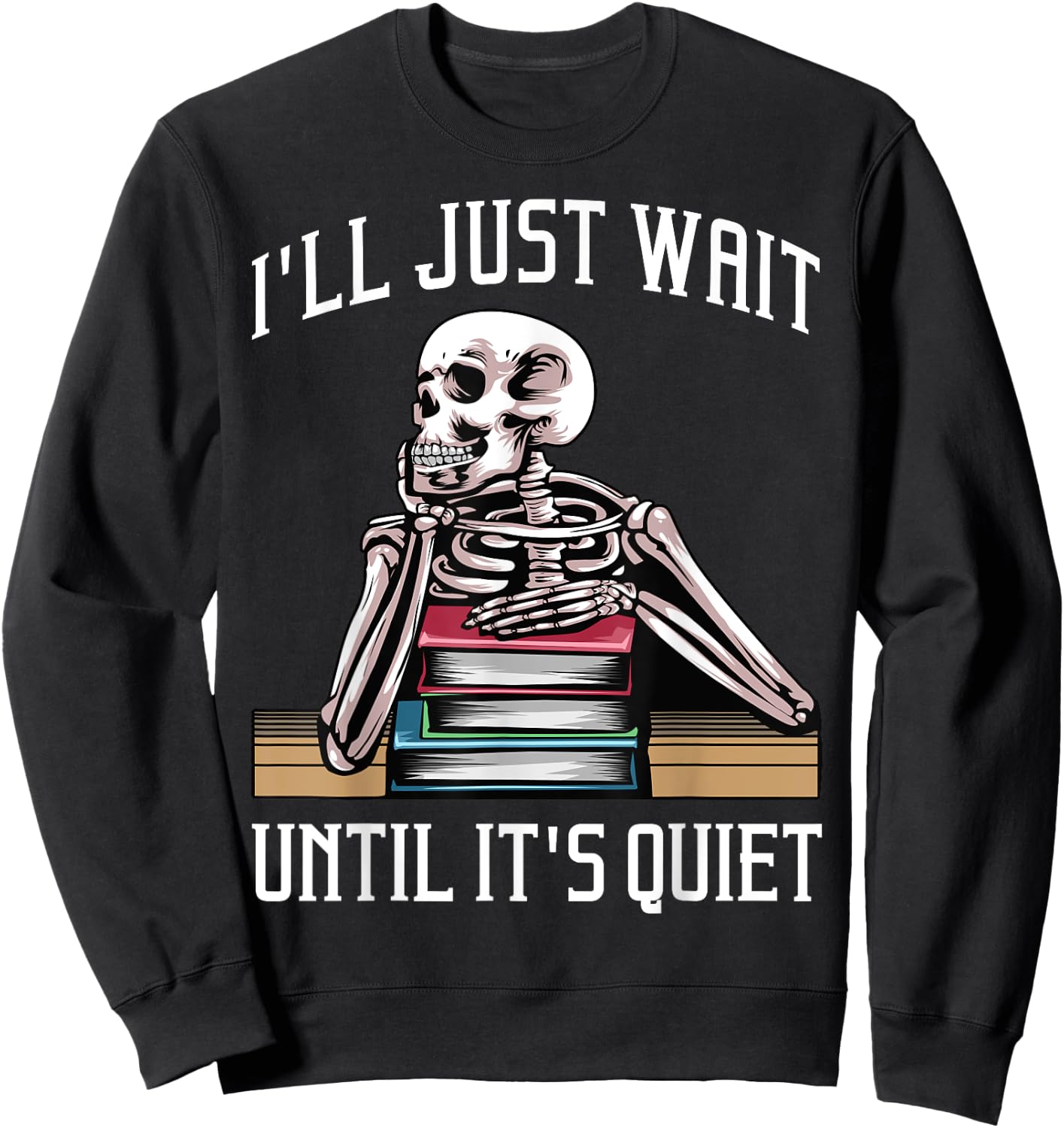 Teacher Design Women I'll Just Wait Until It's Quiet Sweatshirt - Sweatshirt | Black
