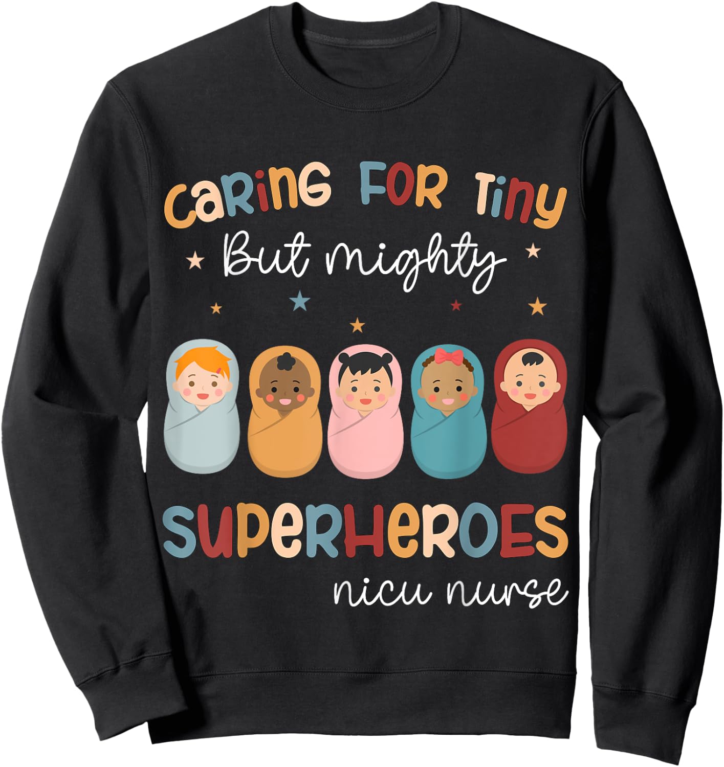 Nicu Nurse Neonatal Caring For Tiny But Mighty Superhero Sweatshirt - Sweatshirt | Black