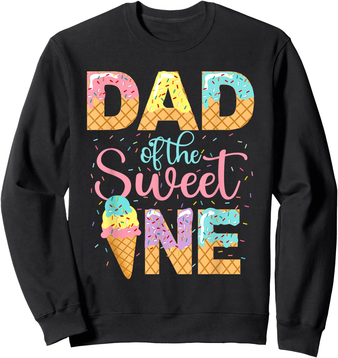 Dad Of The Sweet One Shirt Ice Cream Lovers Sweetie Girl Sweatshirt - Sweatshirt | Black