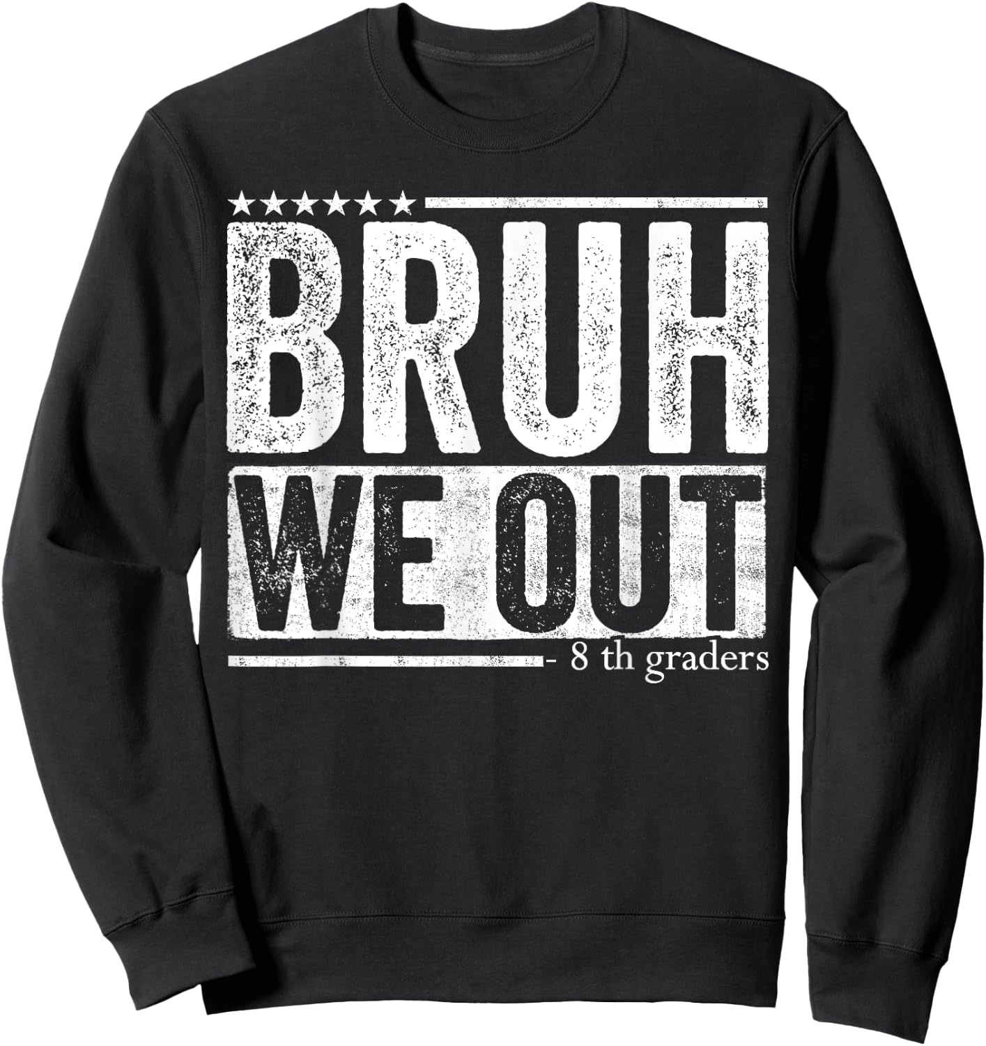 Bruh We Out 8th Graders 8th Grade Graduation Class Of 2025 Sweatshirt - Sweatshirt | Black