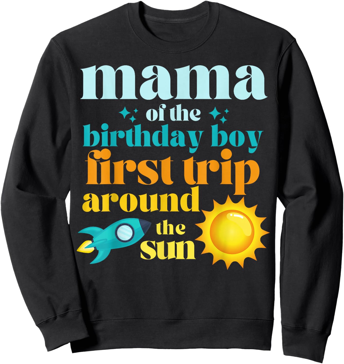 Mama First Trip Around The Sun Outer Space 1st Birthday Sweatshirt - Sweatshirt | Black
