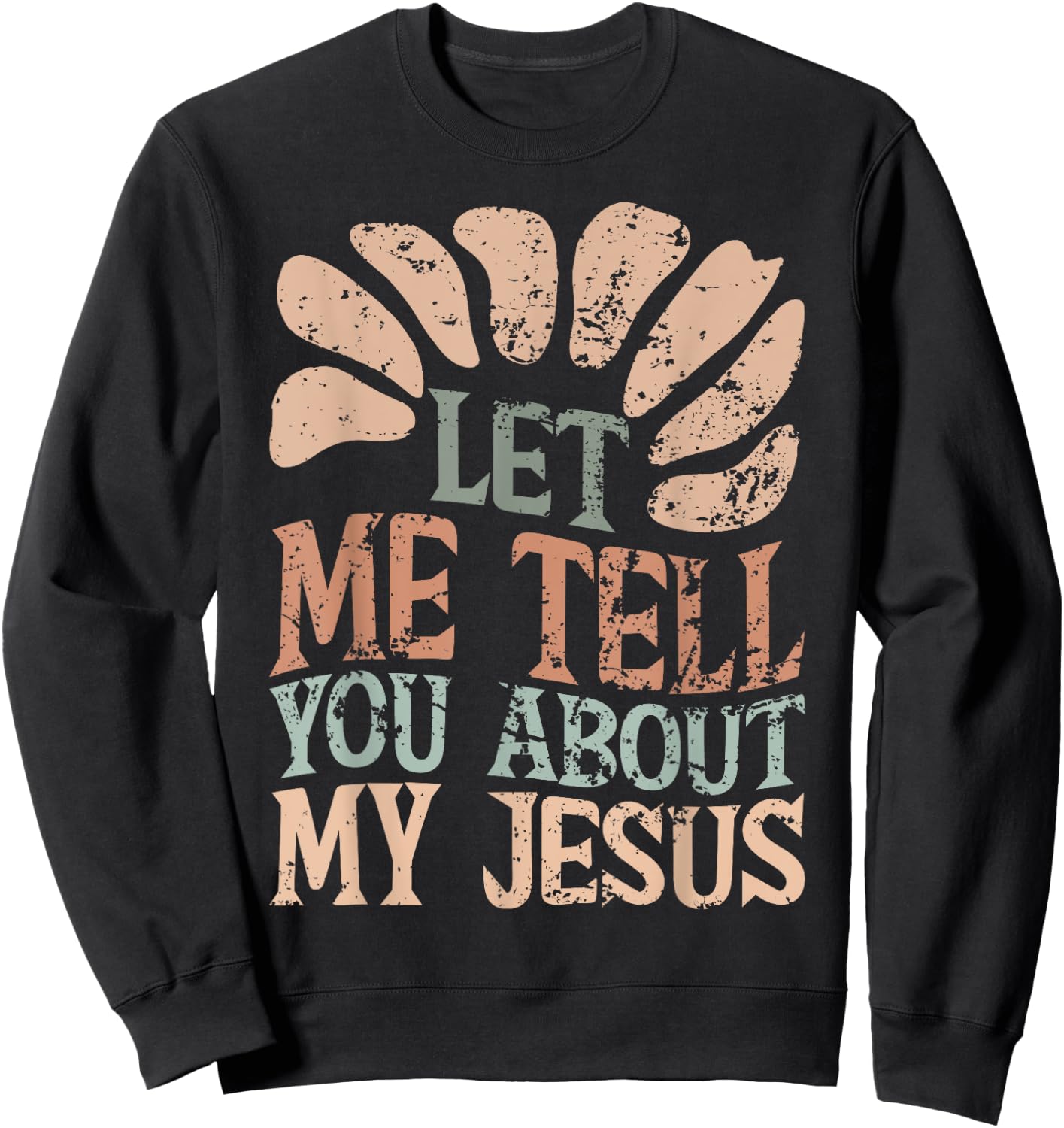 Let Me Tell You About My Jesus Retro Christian Religious Sweatshirt - Sweatshirt | Black