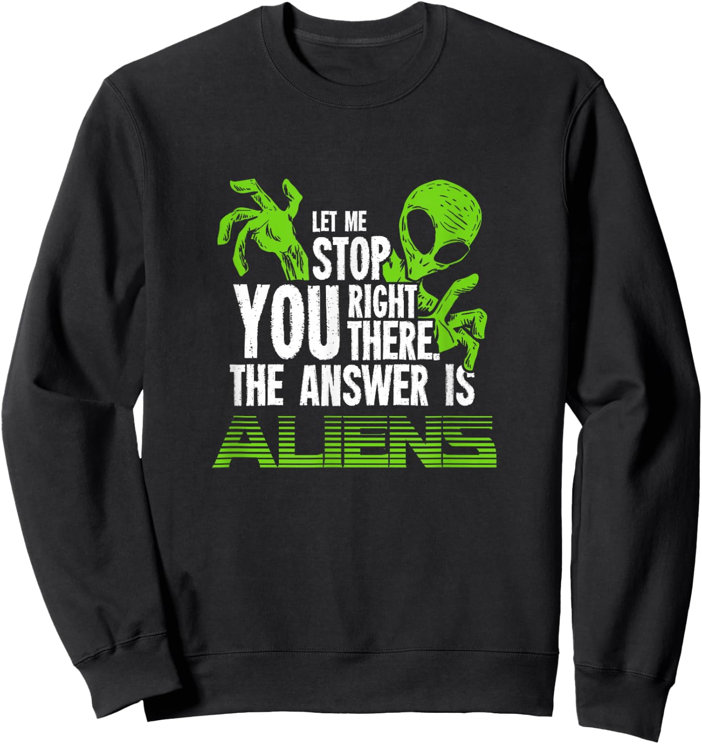 The Answer Is Aliens Gift Ancient Astronaut Theorist Sweatshirt - Sweatshirt | Black