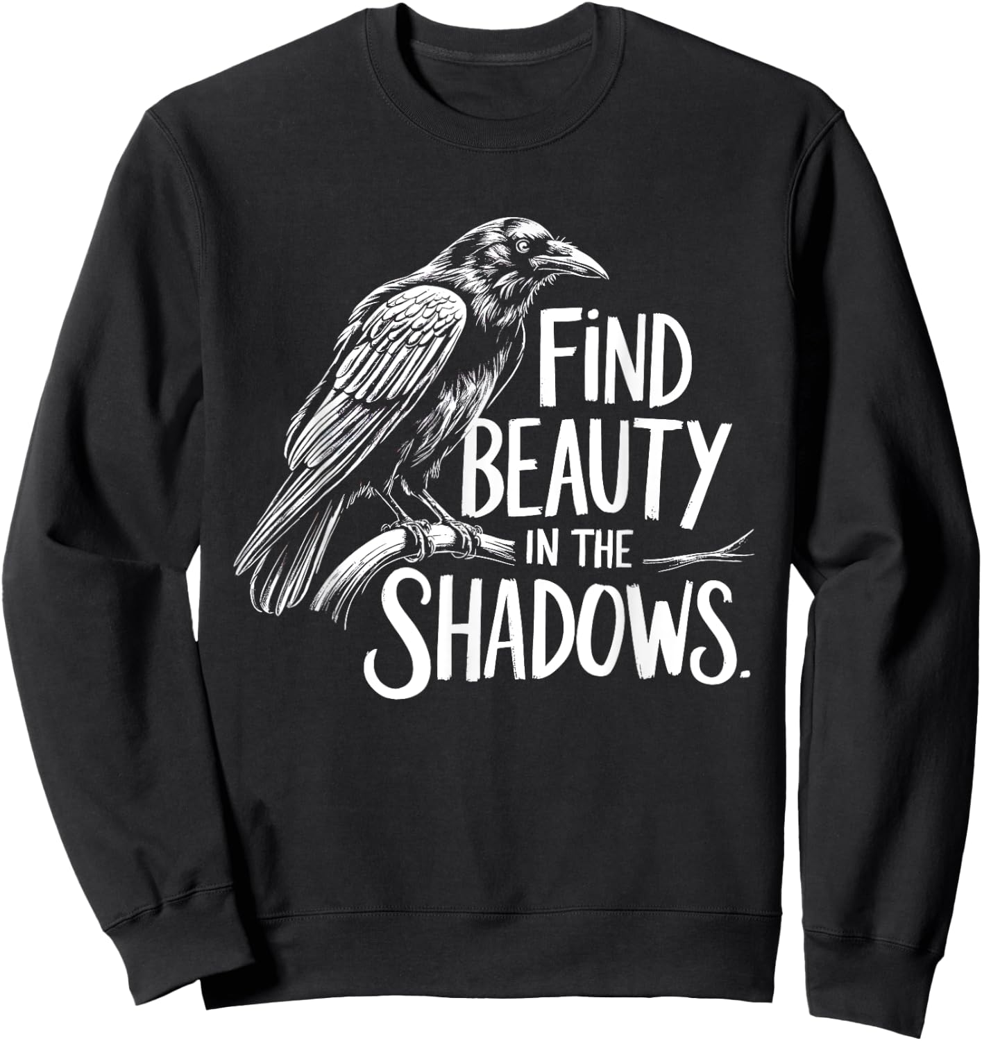 Find Beauty in the Shadows - Crow Mystery and Wisdom Design Sweatshirt - Sweatshirt | Black