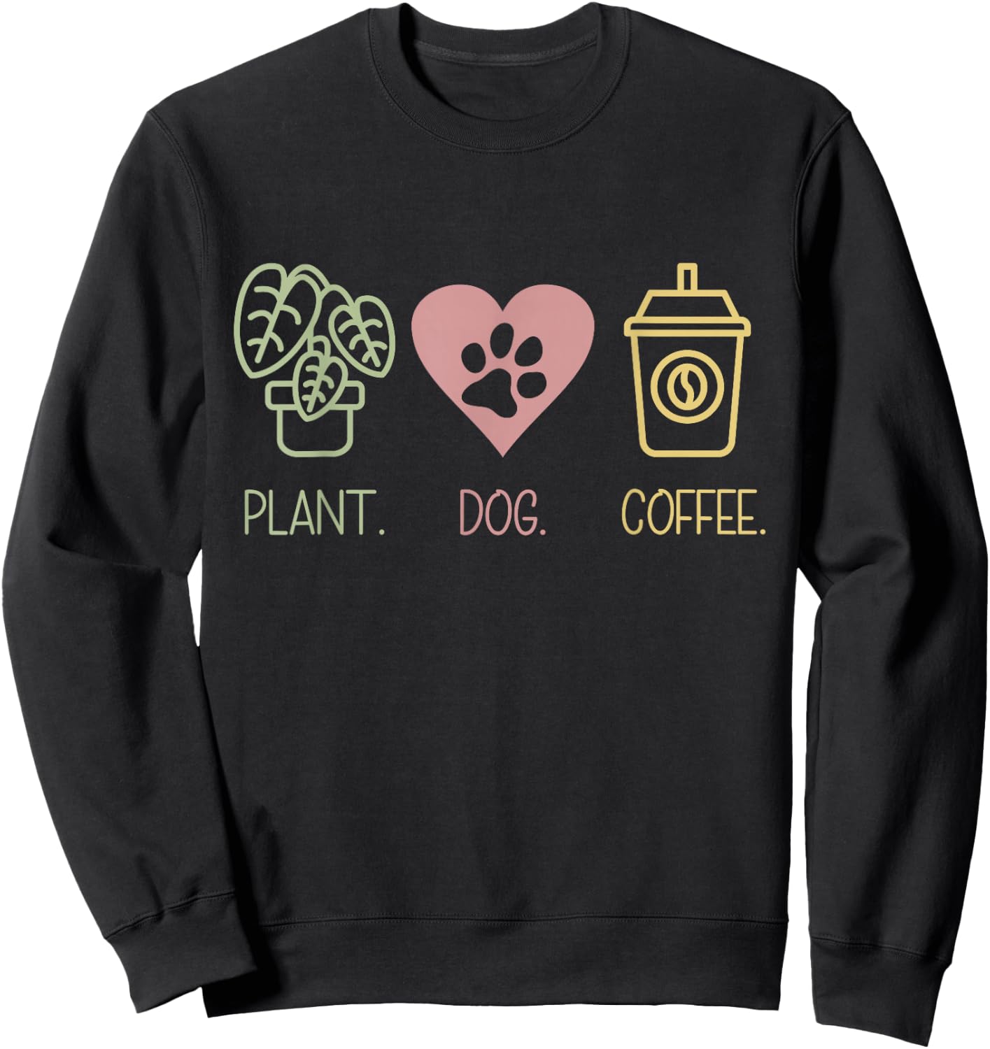 Plant Dog Coffee Lover - Gardener Quote Design Sweatshirt - Sweatshirt | Black