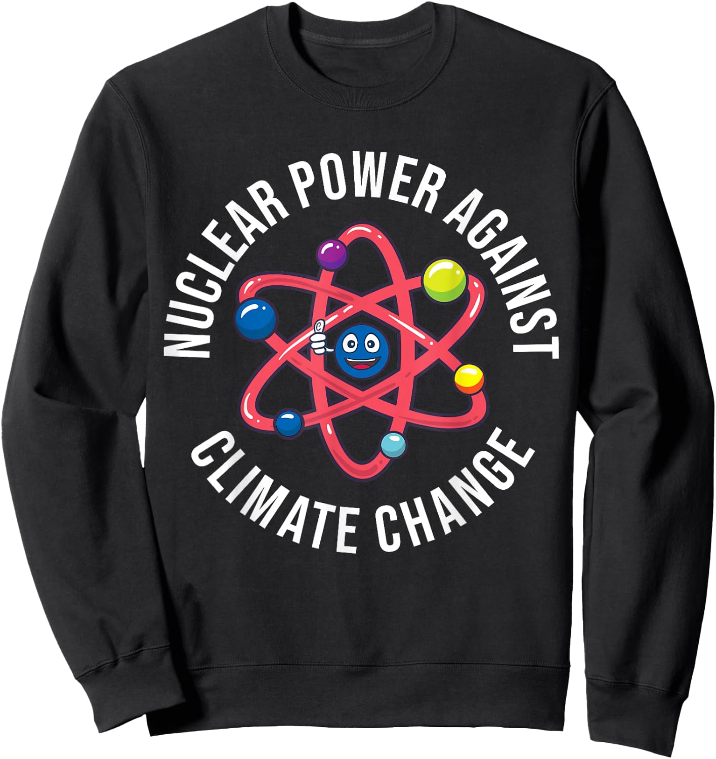Nuclear Power Against Climate Change Atomic Power Energy Sweatshirt - Sweatshirt | Black