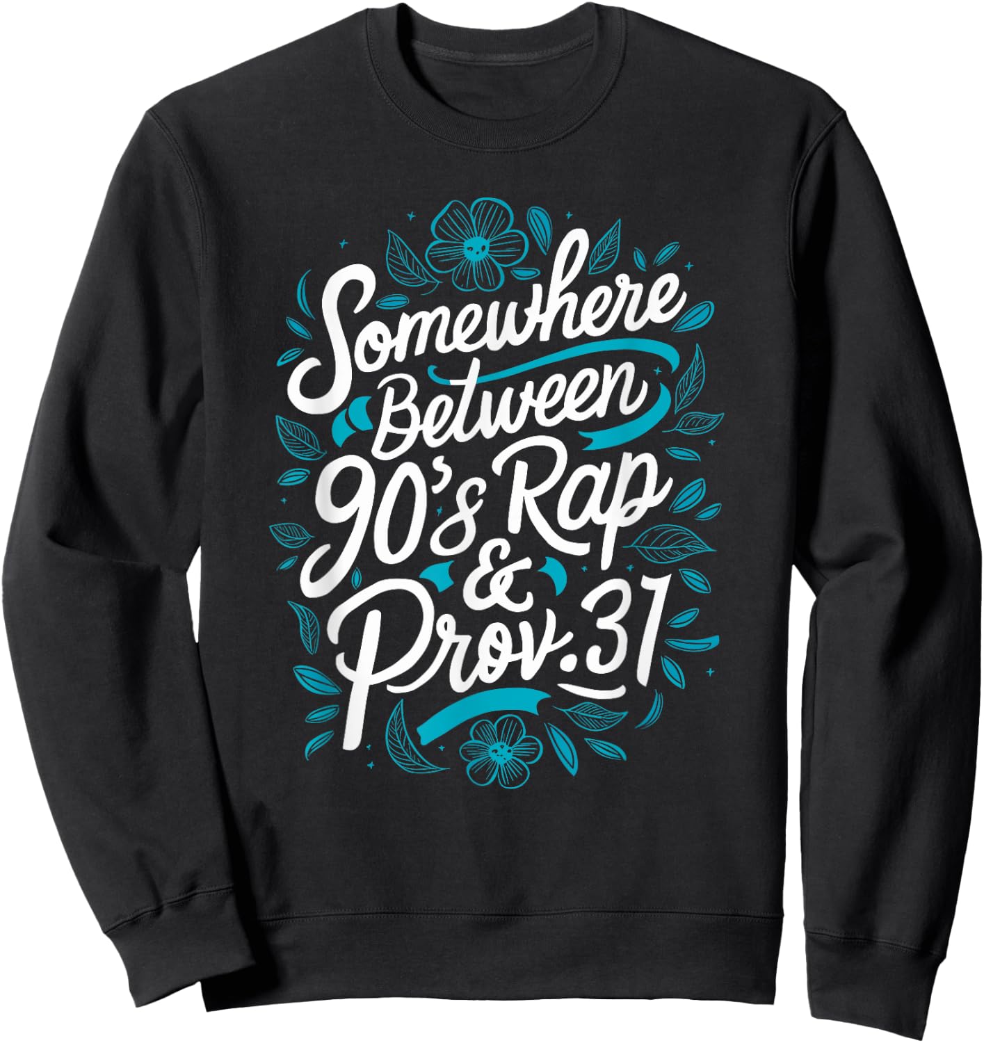 Proverb 31 Christianity Jesus God Religion 90s Rap & Prov 31 Sweatshirt - Sweatshirt | Black