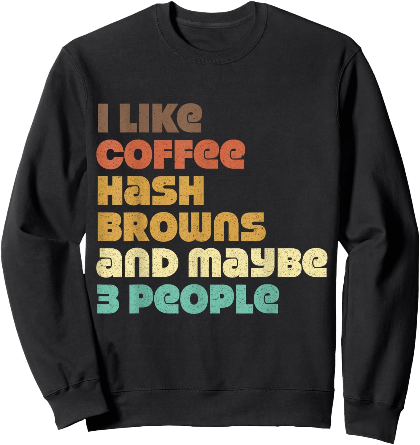 Funny Hash Browns Jokes Hashbrowns Food Quotes Coffee Love Sweatshirt - Sweatshirt | Black
