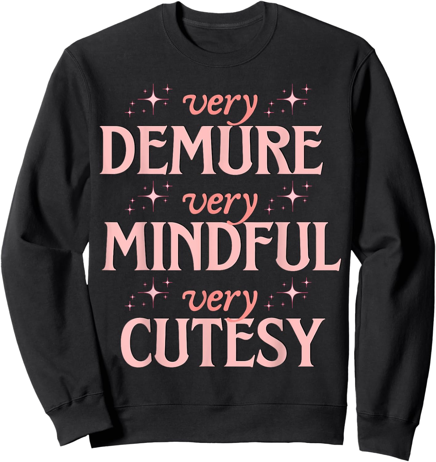 Very Demure Very Mindful Very Cutesy Typography Sweatshirt - Sweatshirt | Black