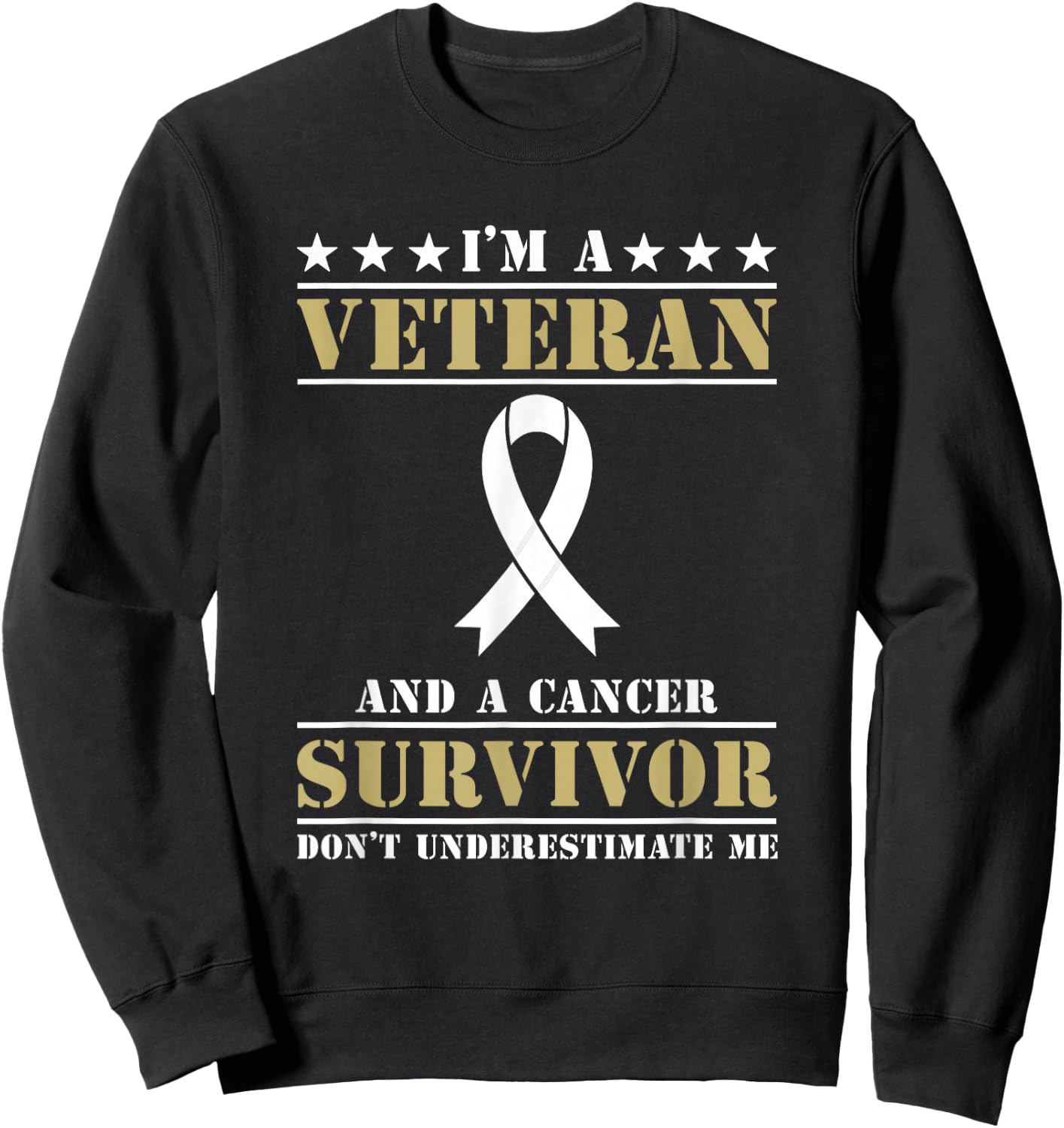 Im A Veteran And A Cancer Survivor Veterans Day Sweatshirt - Sweatshirt | Black