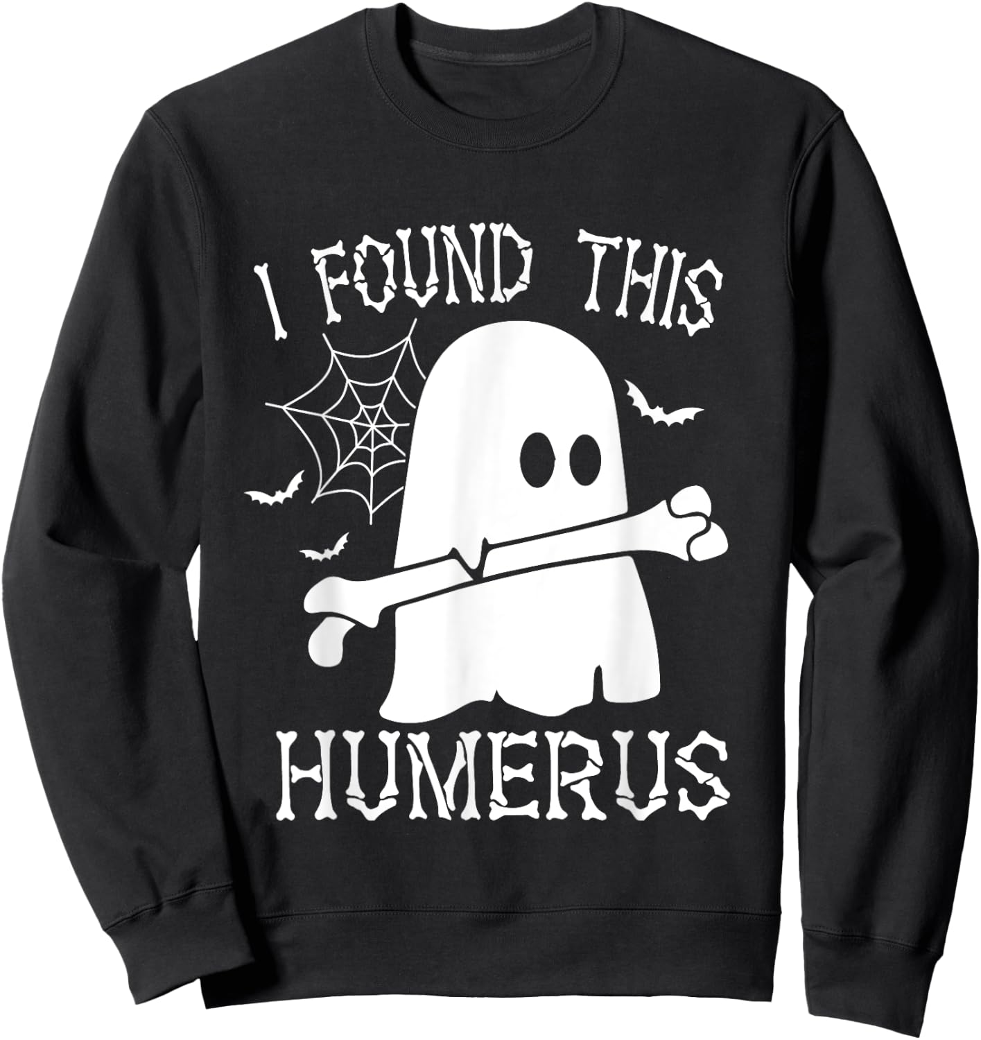 I Found This Humerus Bone Funny Ghost Halloween Costume Sweatshirt - Sweatshirt | Black
