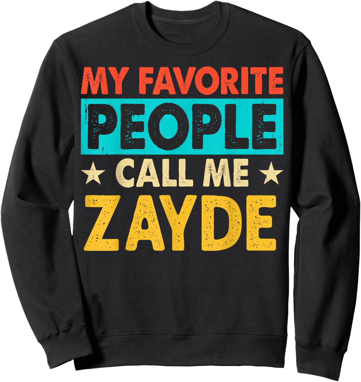 My Favorite People Call Me ZAYDE Funny ZAYDE Fathers Day Sweatshirt - Sweatshirt | Black