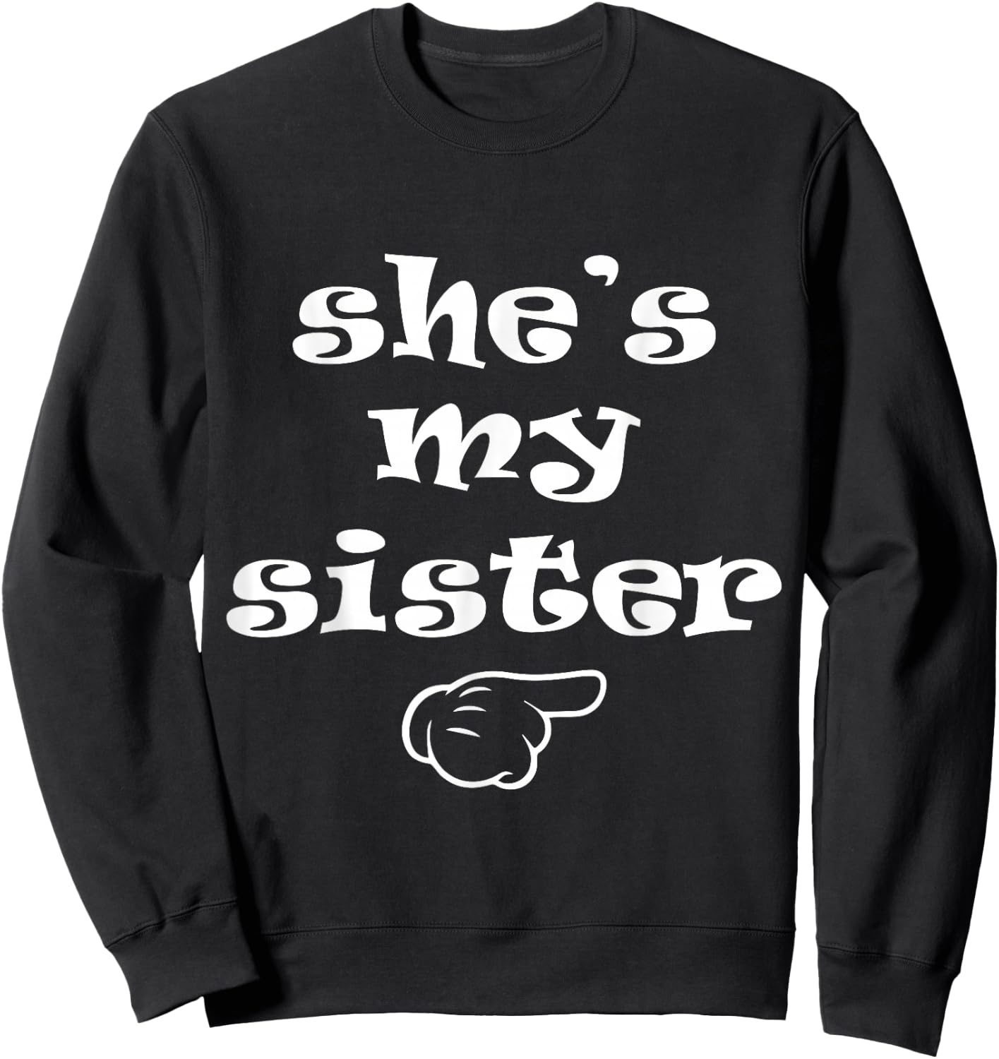 She's my Sister Funny Matching Costume for Brother Sweatshirt - Sweatshirt | Black
